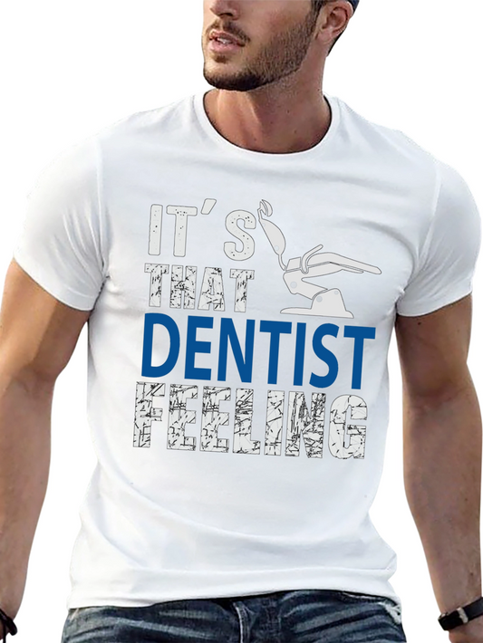 Dentist Feeling Graphic Tee - Comfortable Cotton Blend