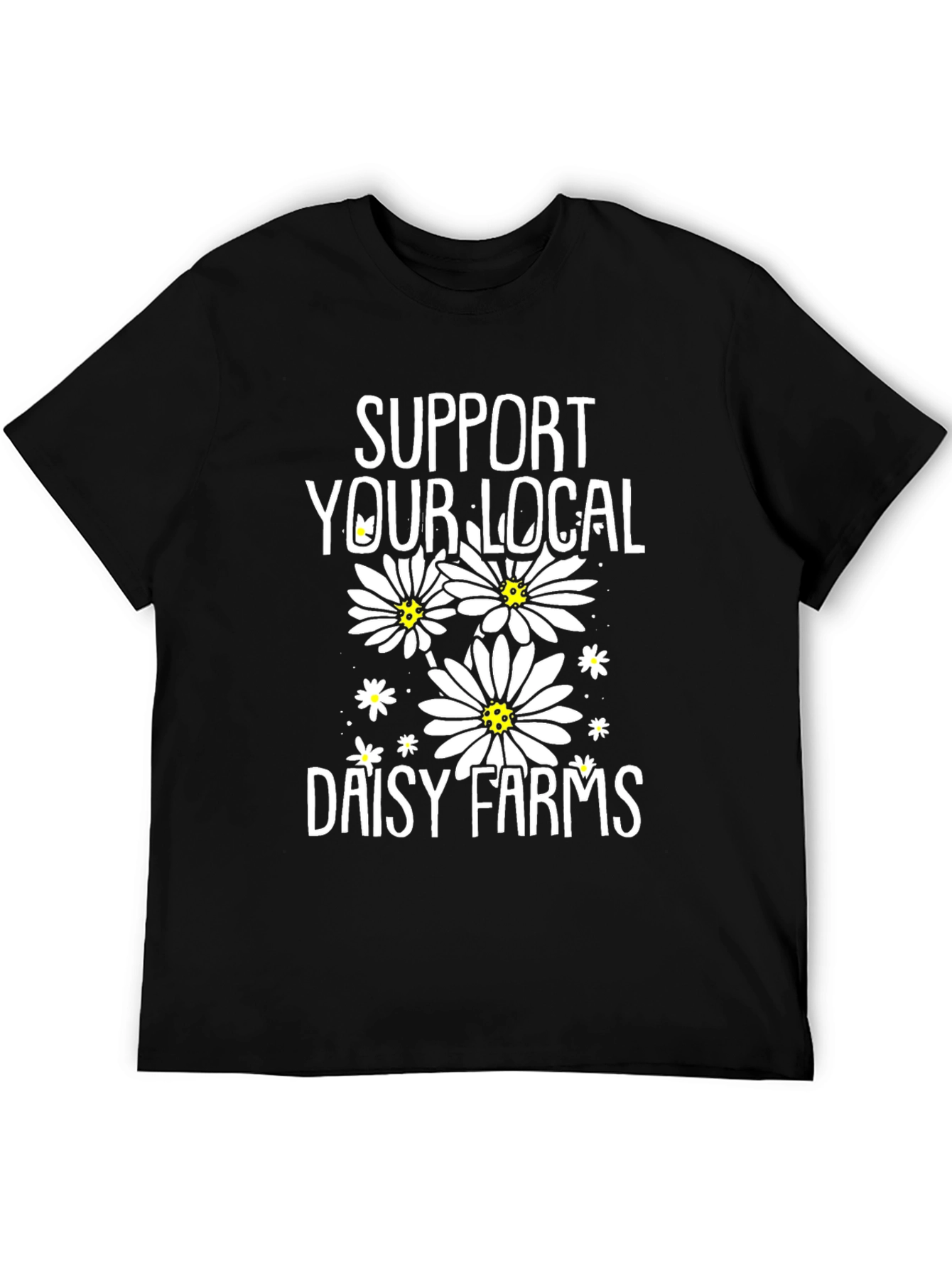 Support Your Local Daisy Farms T-Shirt