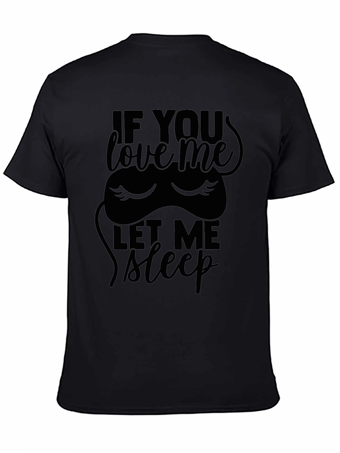 If You Love Me Let Me Sleep T-Shirt