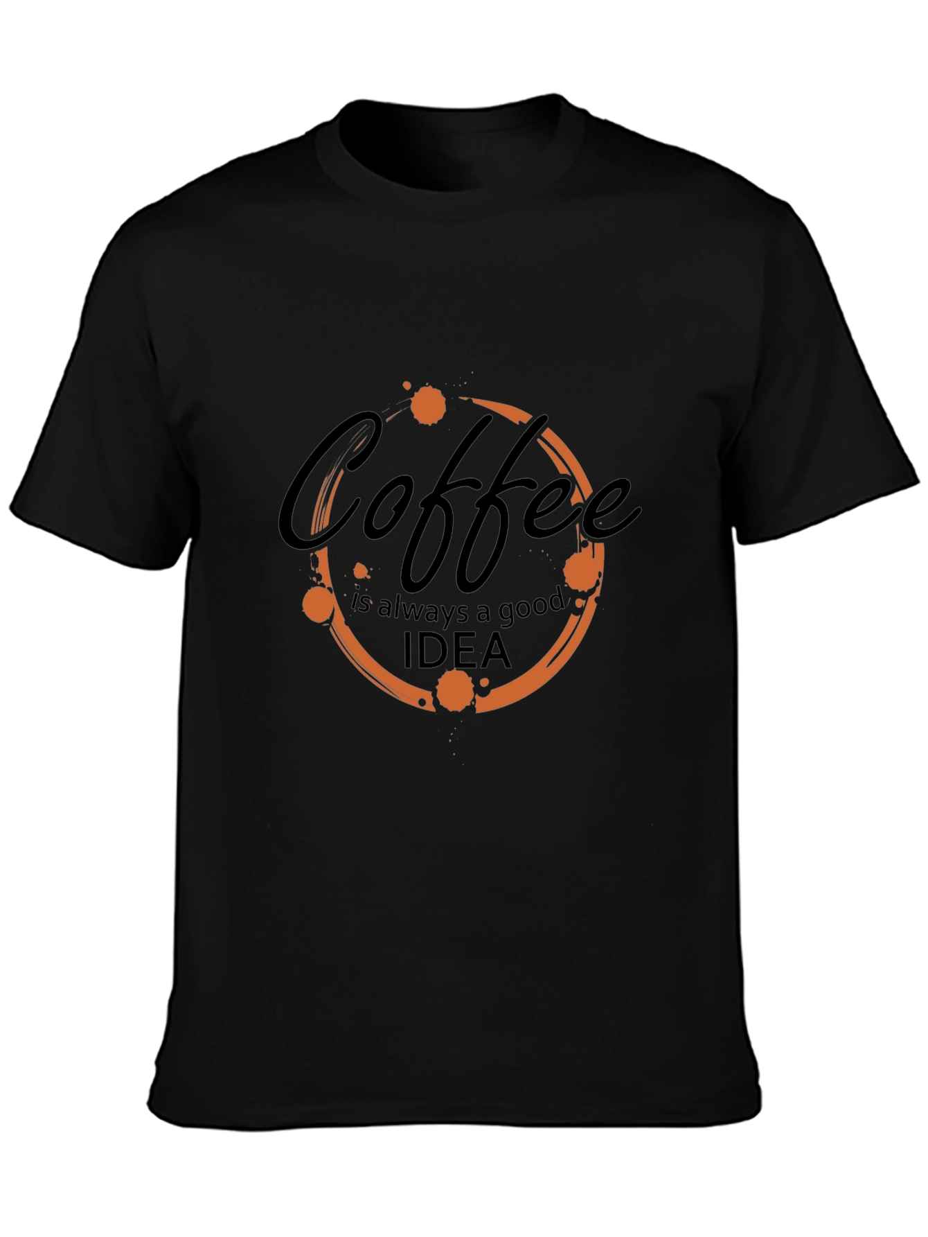 Coffee Always Good Idea T-Shirt