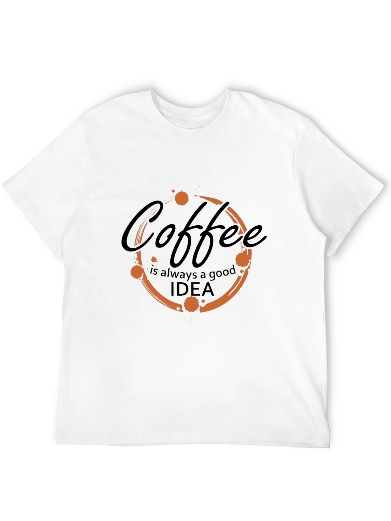 Coffee Always Good Idea T-Shirt