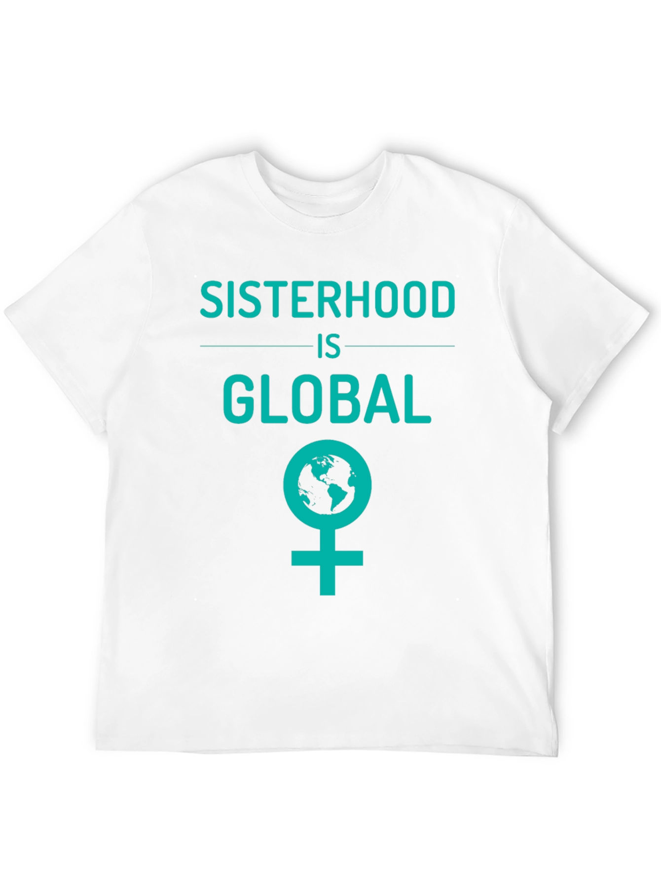 Sisterhood is Global Graphic Tee - Empowering Womens T-Shirt