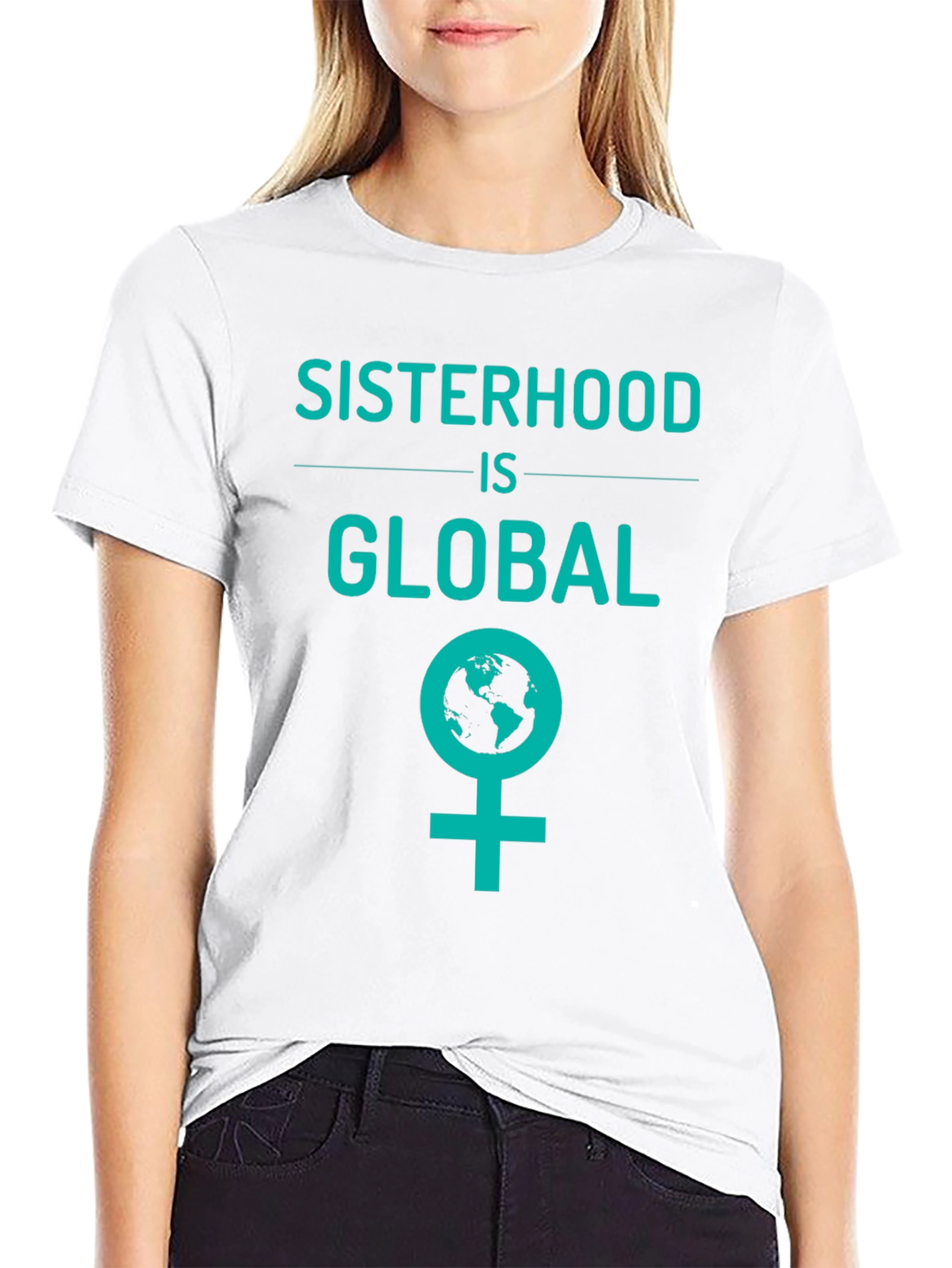 Sisterhood is Global Graphic Tee - Empowering Womens T-Shirt