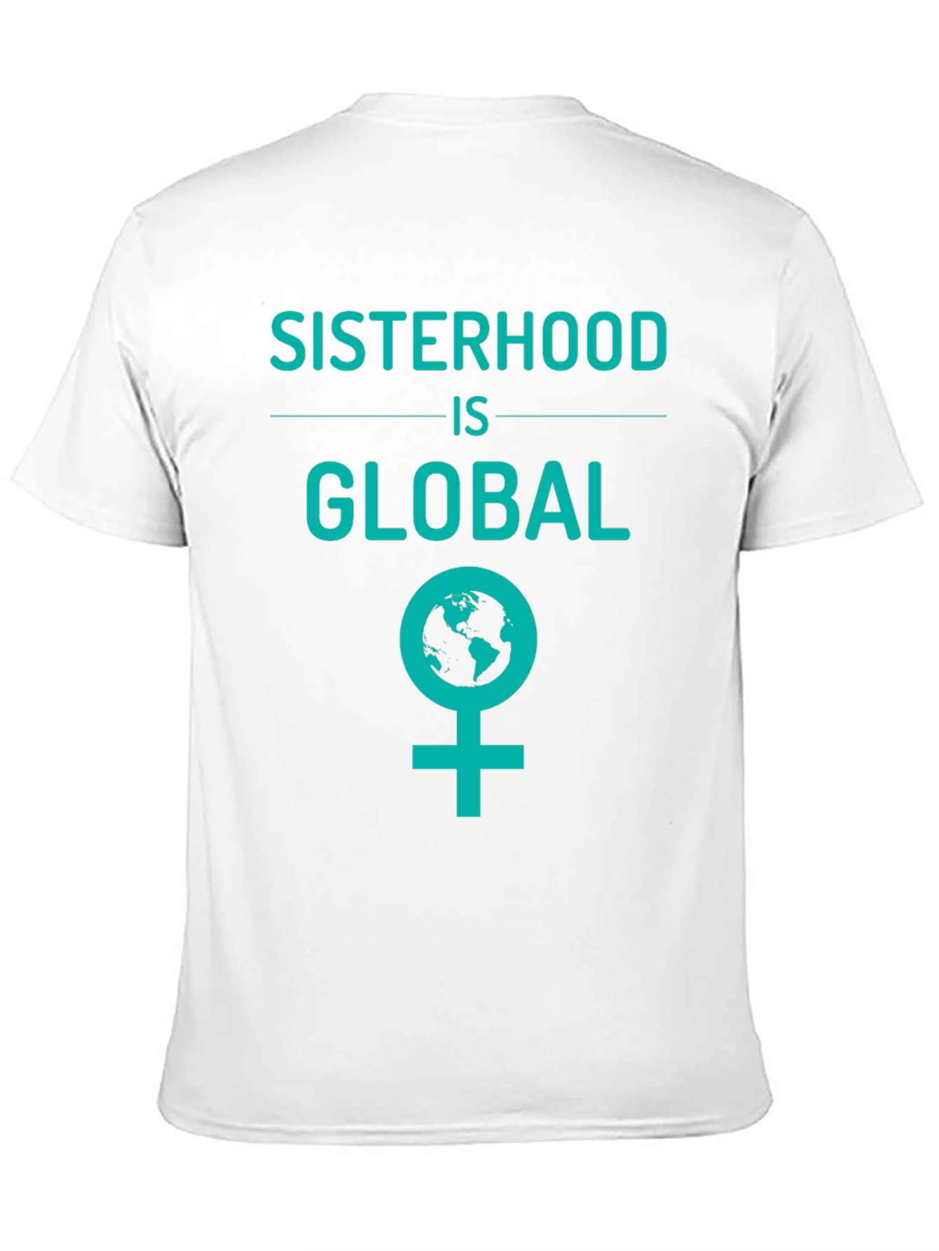 Sisterhood is Global Graphic Tee - Empowering Womens T-Shirt