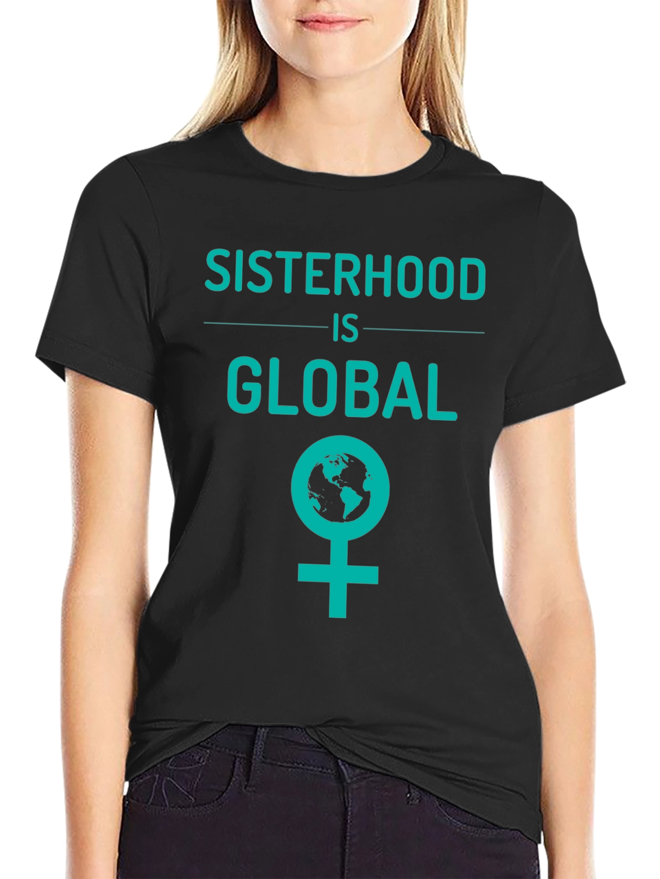 Sisterhood is Global Graphic Tee - Empowering Womens T-Shirt