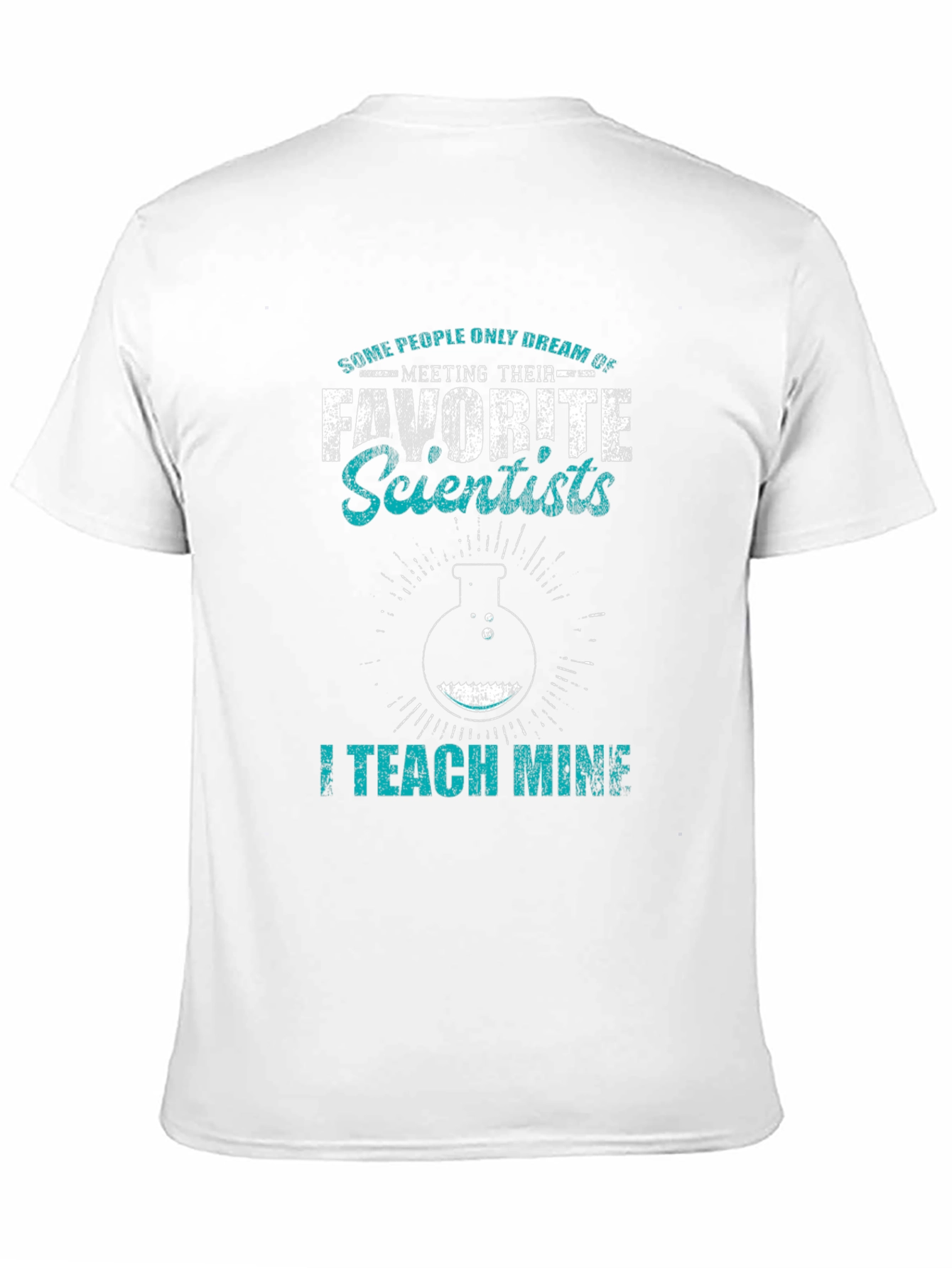 Scientist Teacher T-Shirt - I Teach Mine