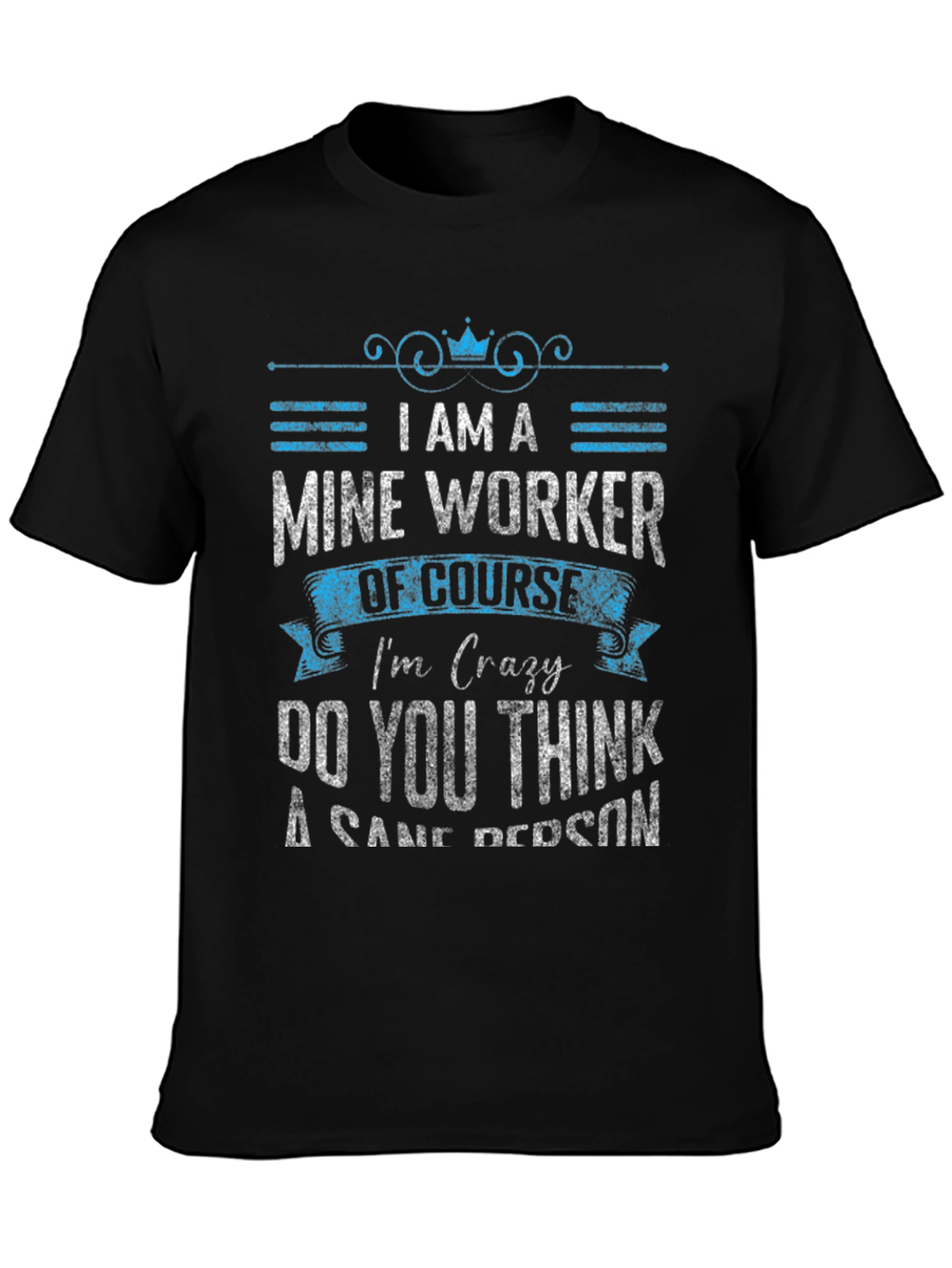 Mine Worker Crazy T-Shirt - Black Crew Neck