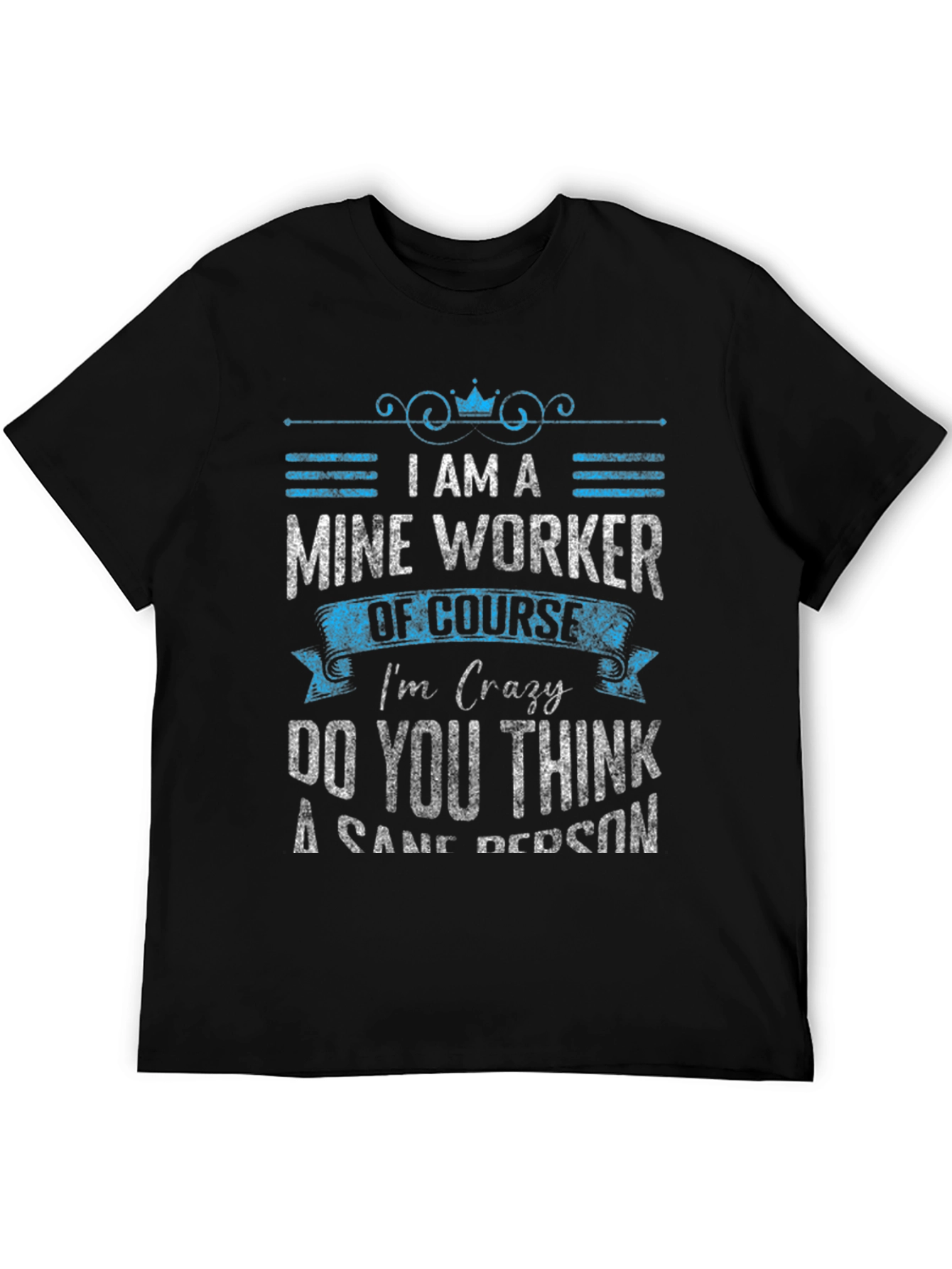 Mine Worker Crazy T-Shirt - Black Crew Neck