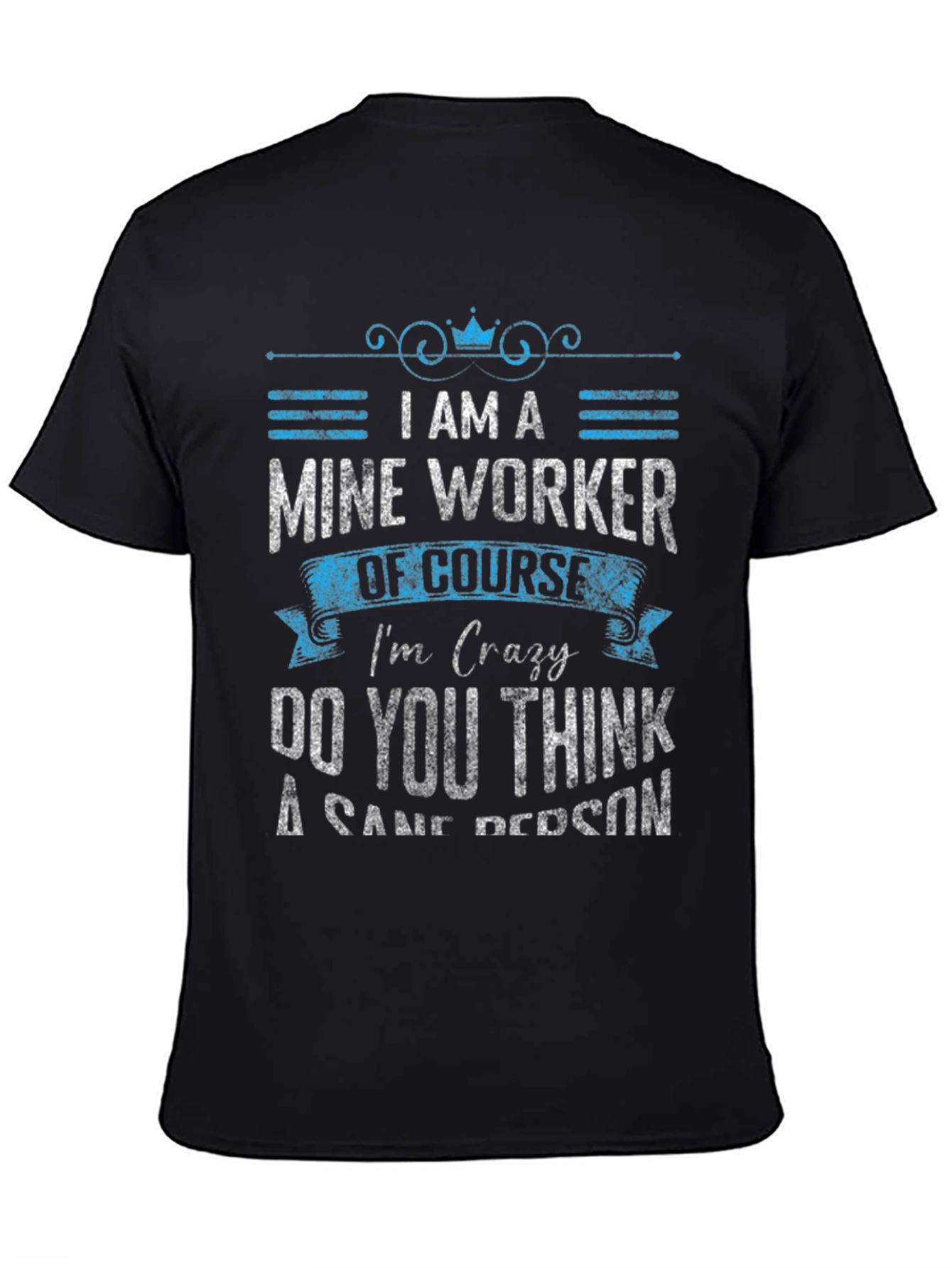 Mine Worker Crazy T-Shirt - Black Crew Neck