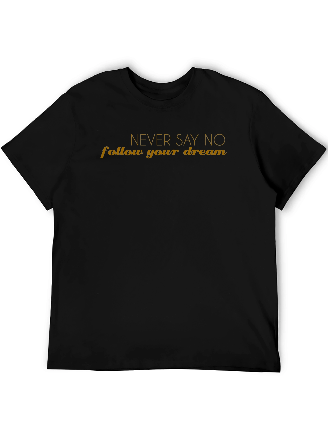 Never Say No Graphic Tee - Follow Your Dream