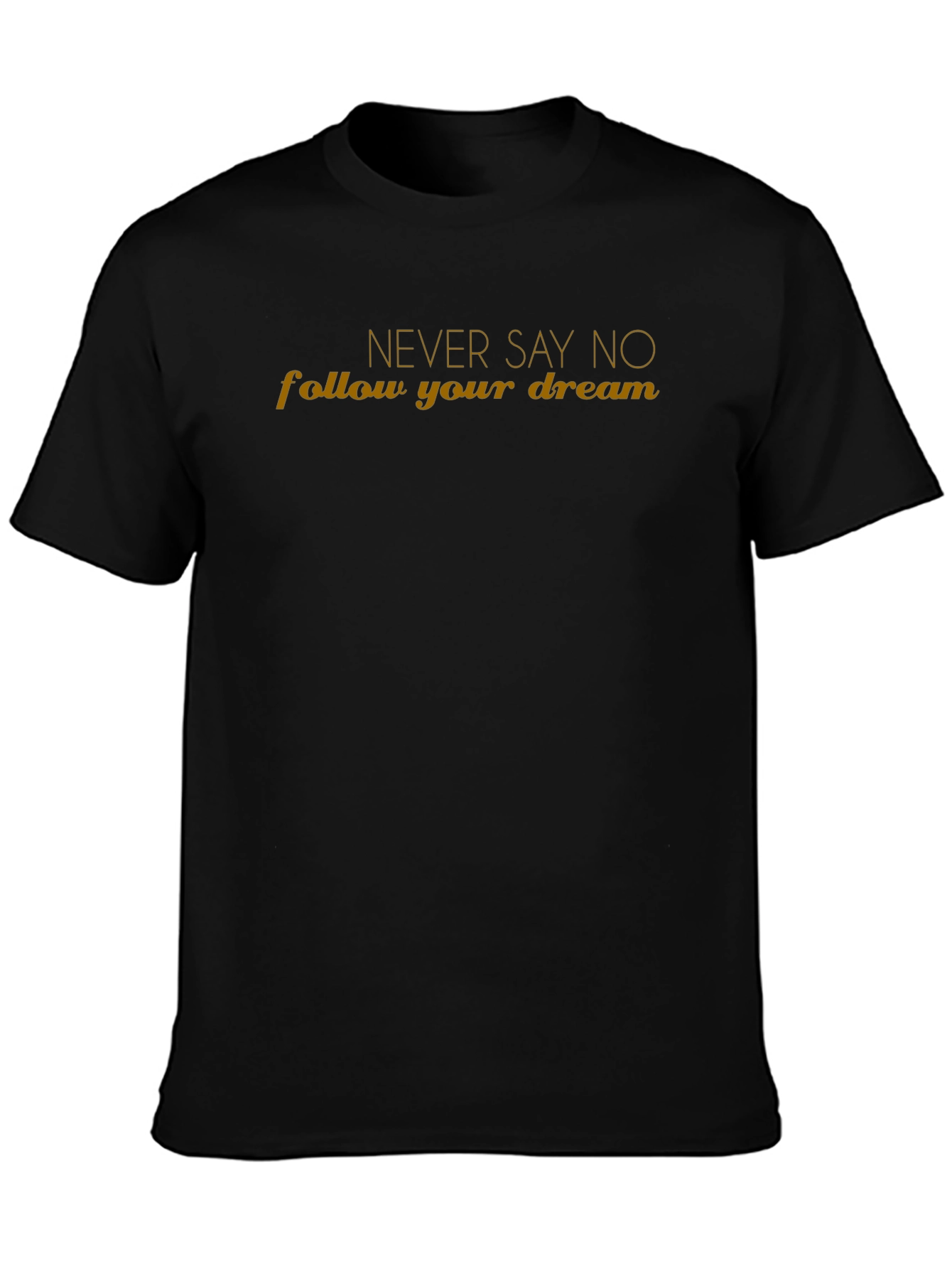 Never Say No Graphic Tee - Follow Your Dream