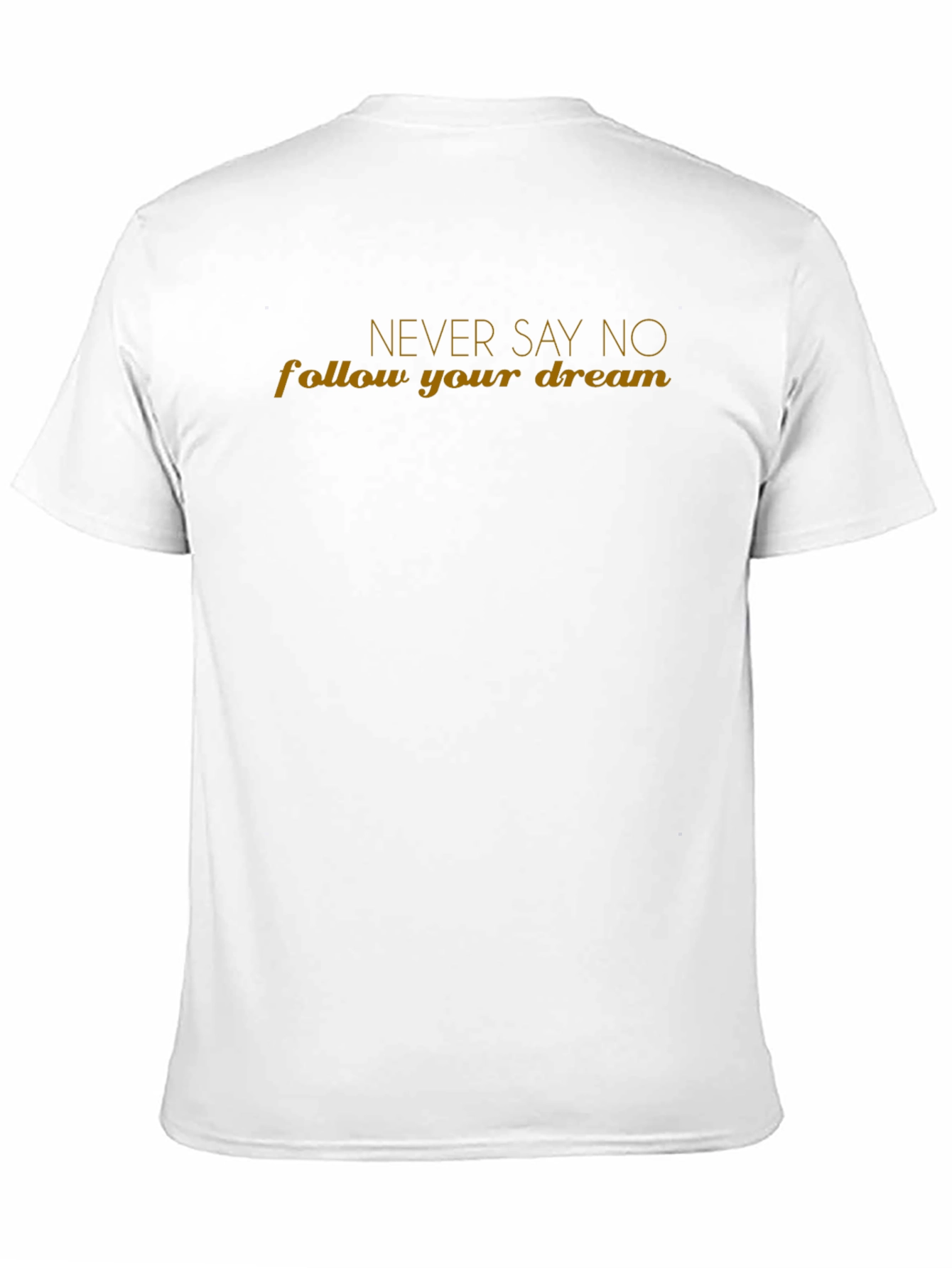 Never Say No Graphic Tee - Follow Your Dream