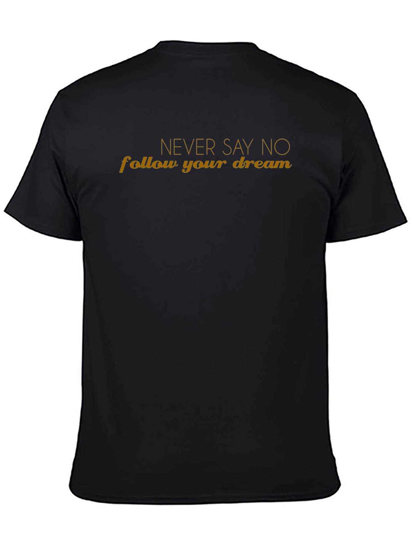 Never Say No Graphic Tee - Follow Your Dream