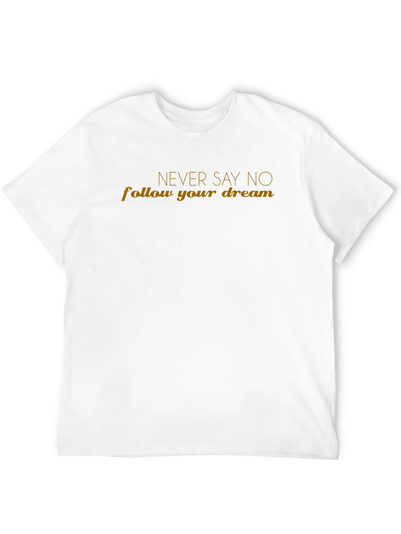 Never Say No Graphic Tee - Follow Your Dream