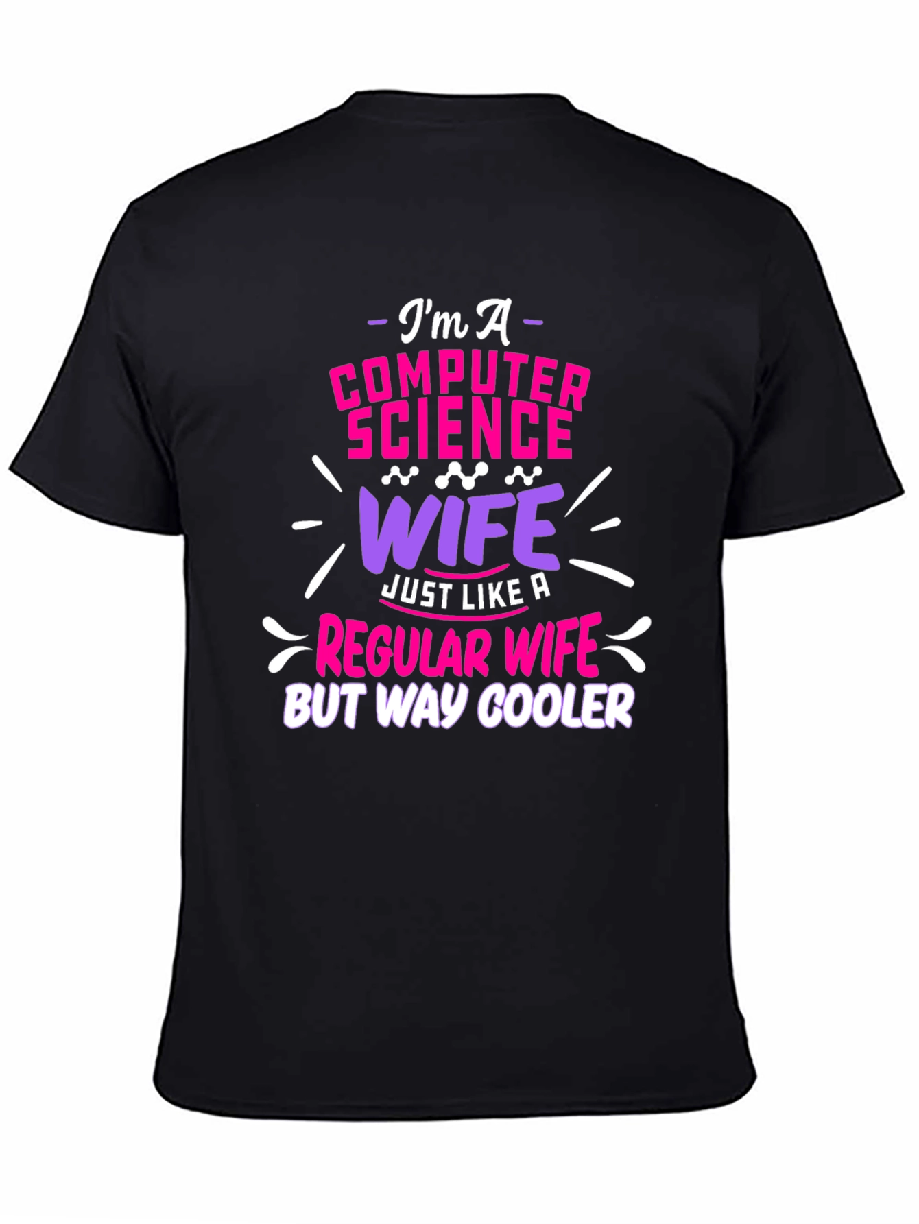 Computer Science Wife T-Shirt - Way Cooler!