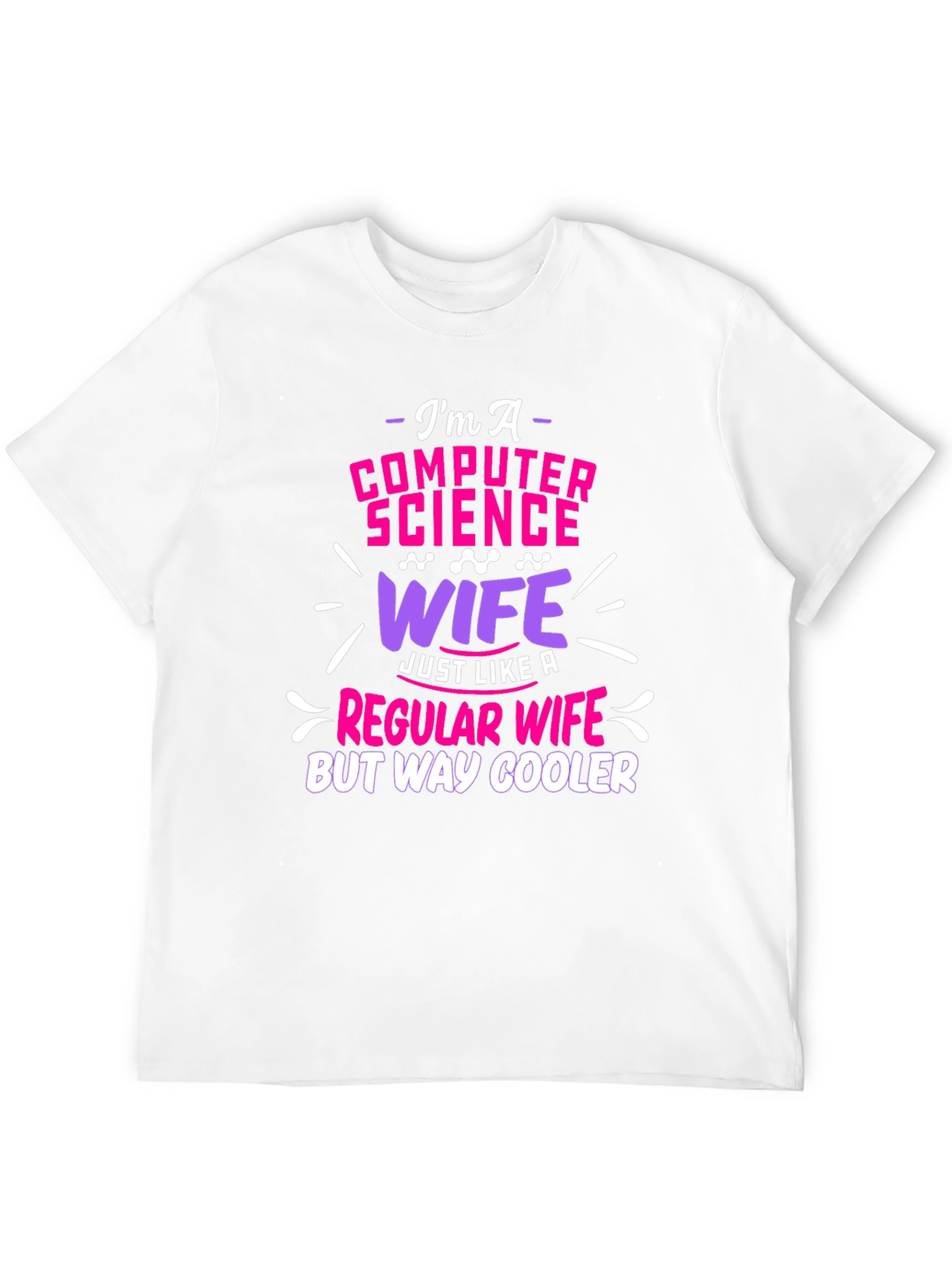 Computer Science Wife T-Shirt - Way Cooler!