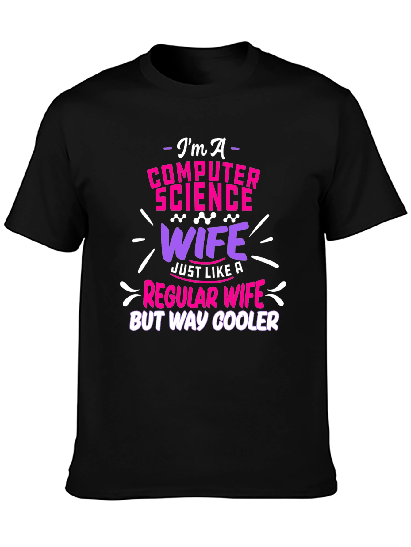 Computer Science Wife T-Shirt - Way Cooler!