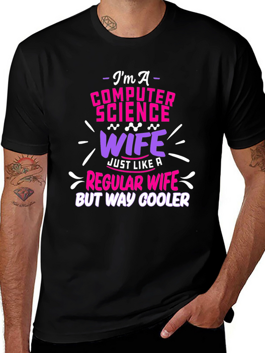 Computer Science Wife T-Shirt - Way Cooler!