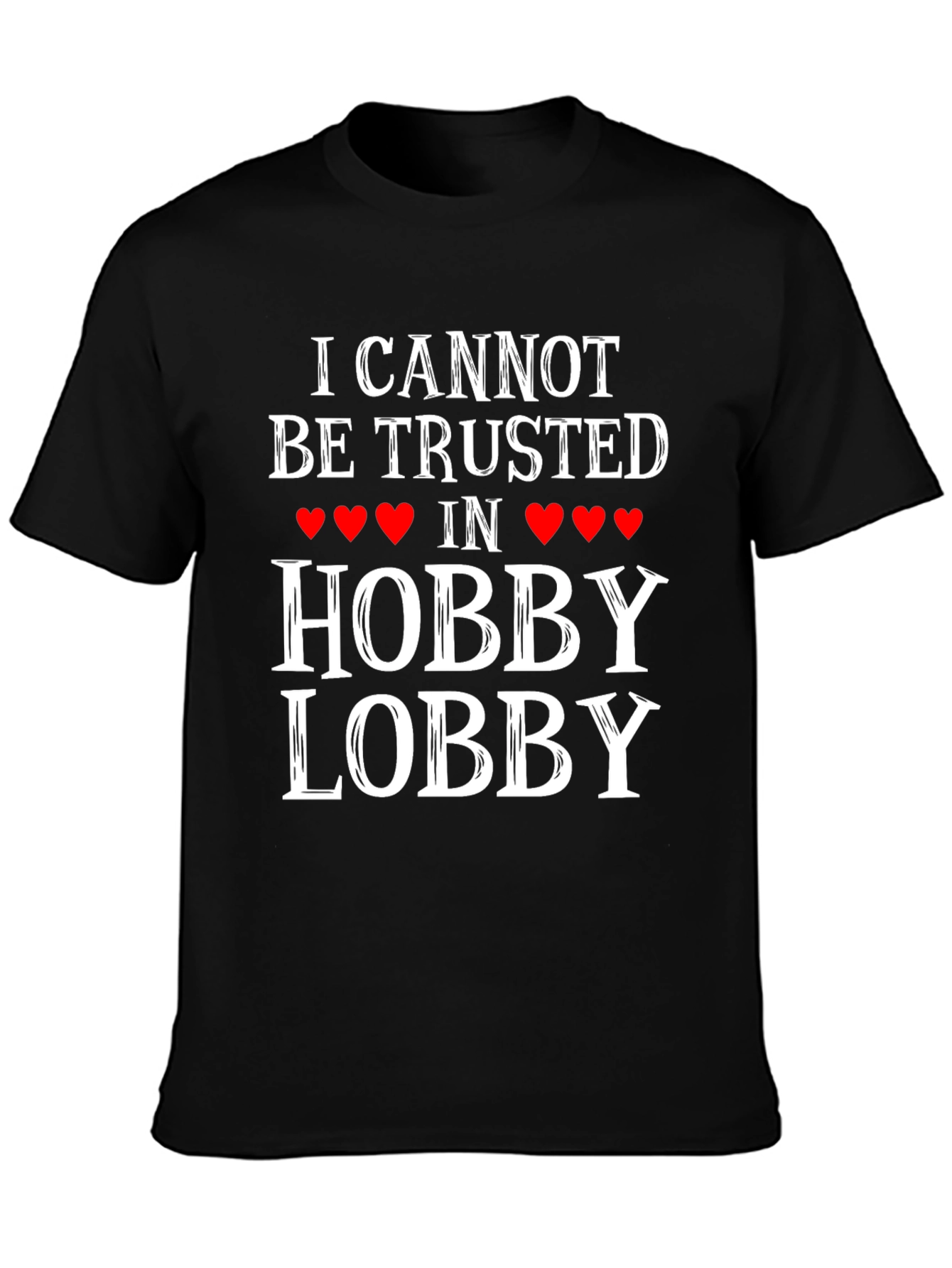 Hobby Lobby Trust T-Shirt - Funny Graphic Tee