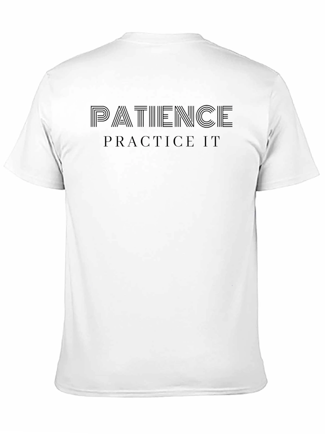 Patience T-Shirt - Practice It Reminder