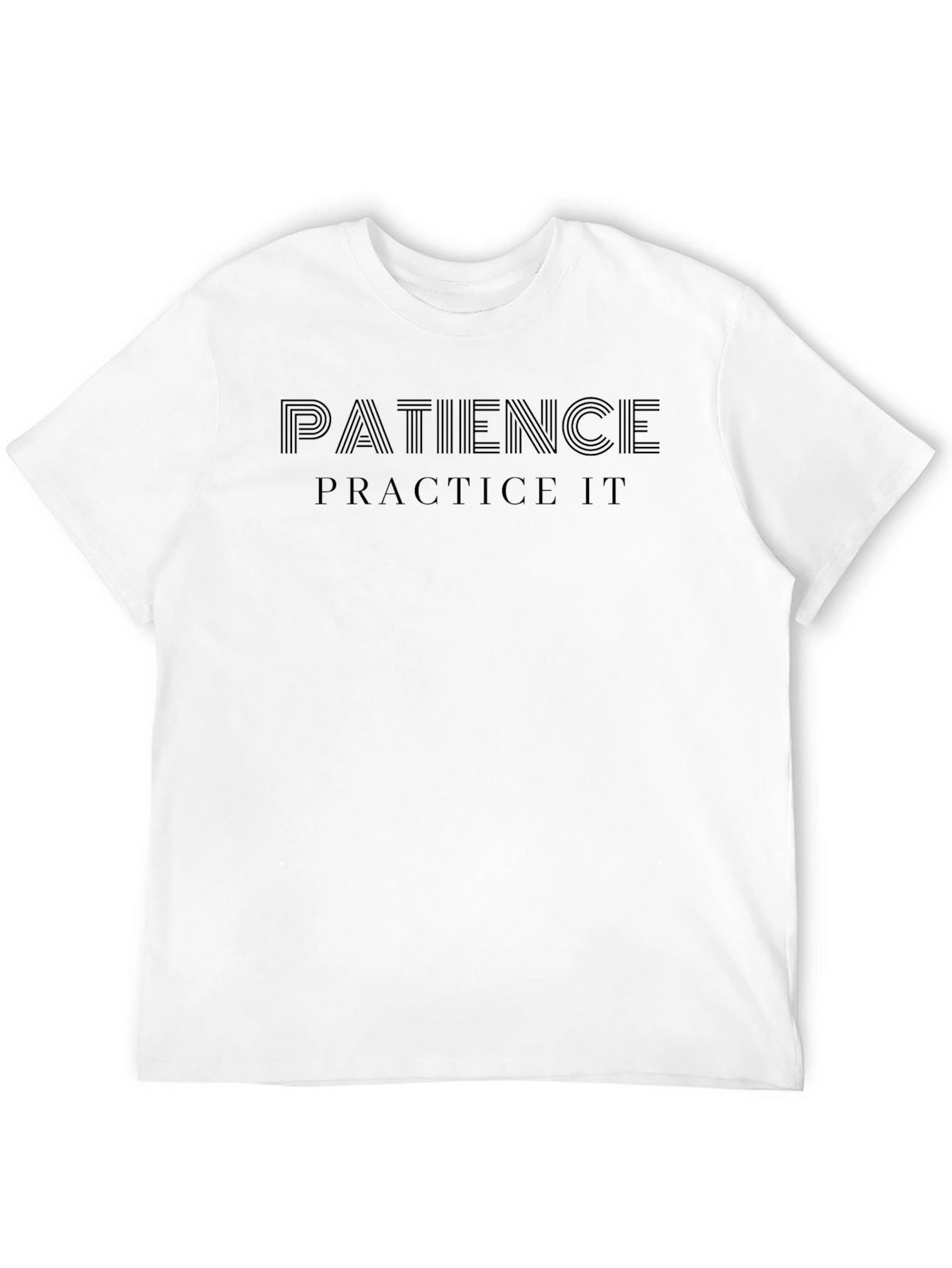 Patience T-Shirt - Practice It Reminder