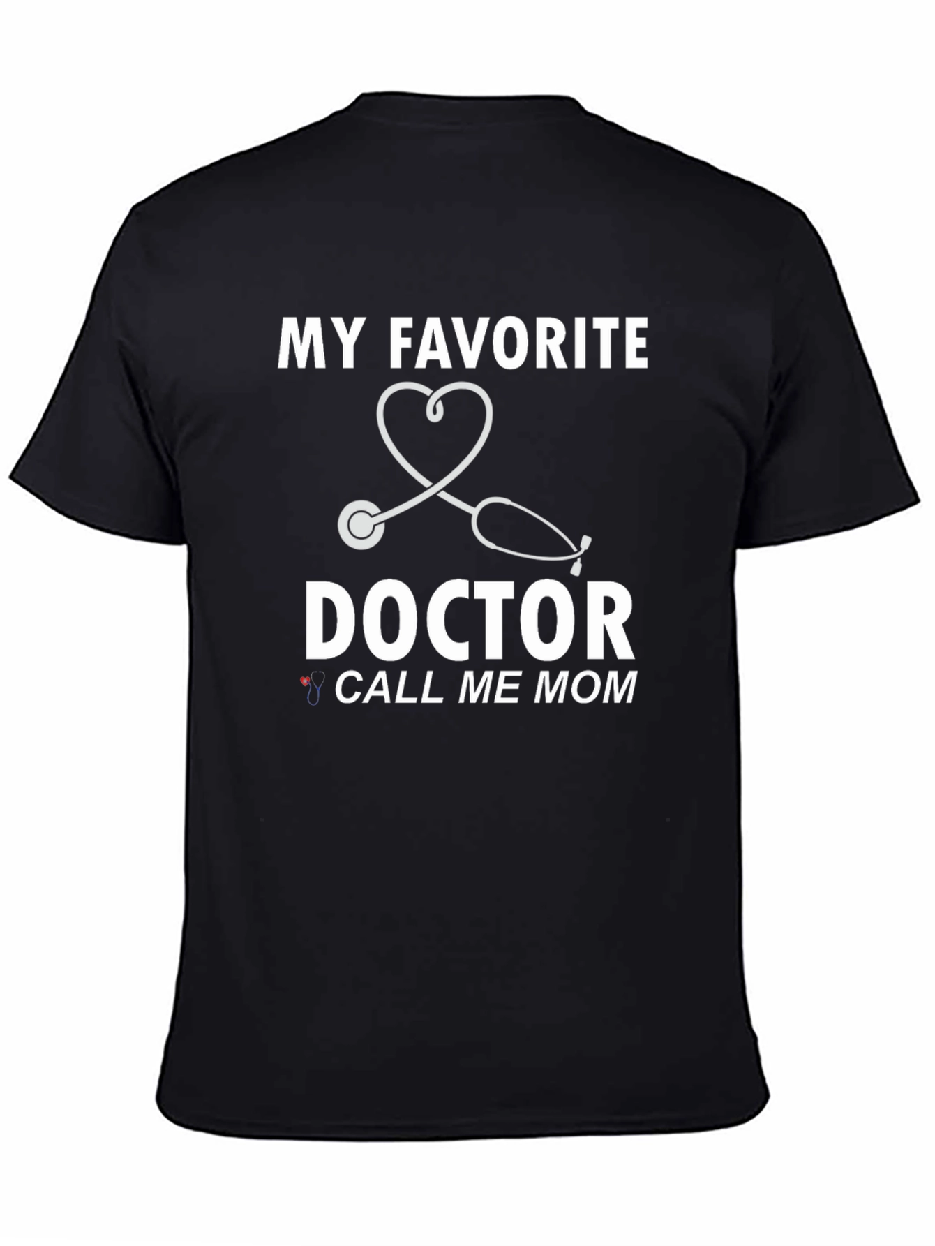 My Favorite Doctor Call Me Mom T-Shirt