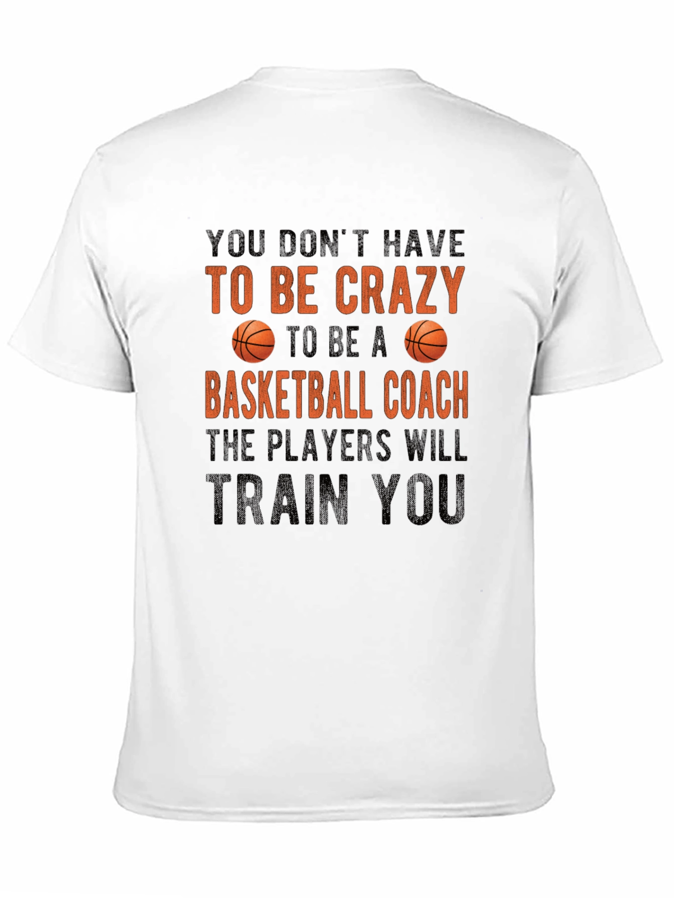Basketball Coach Crazy T-Shirt