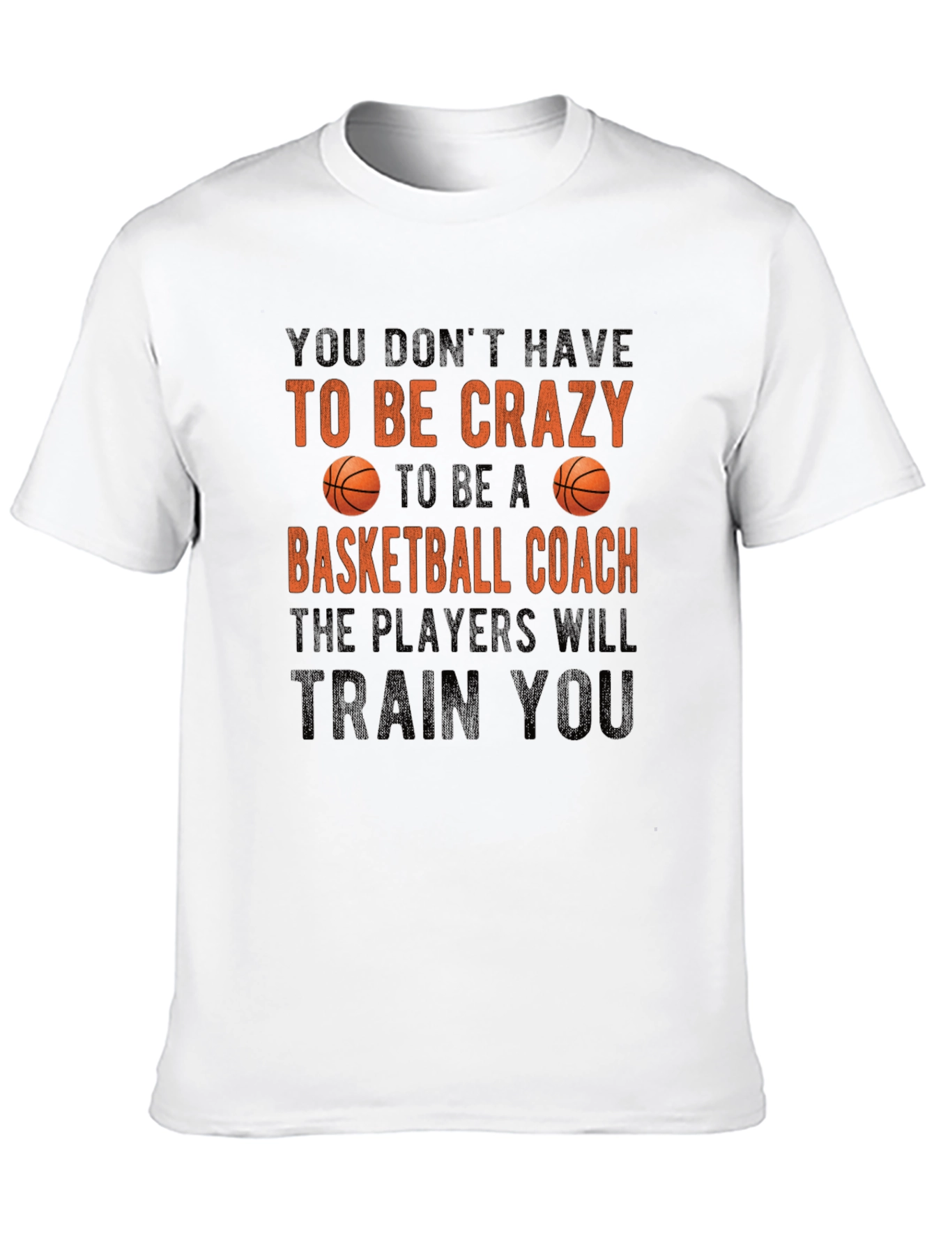 Basketball Coach Crazy T-Shirt