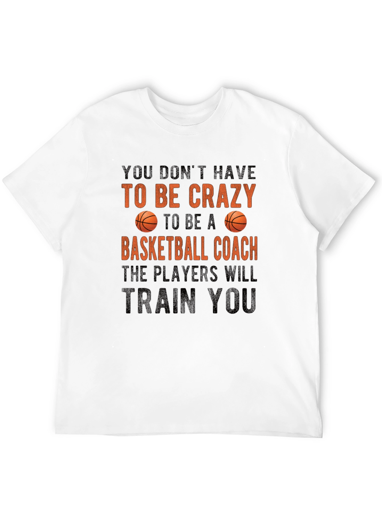 Basketball Coach Crazy T-Shirt