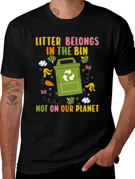 Eco-Friendly Litter Belongs in the Bin Graphic T-Shirt