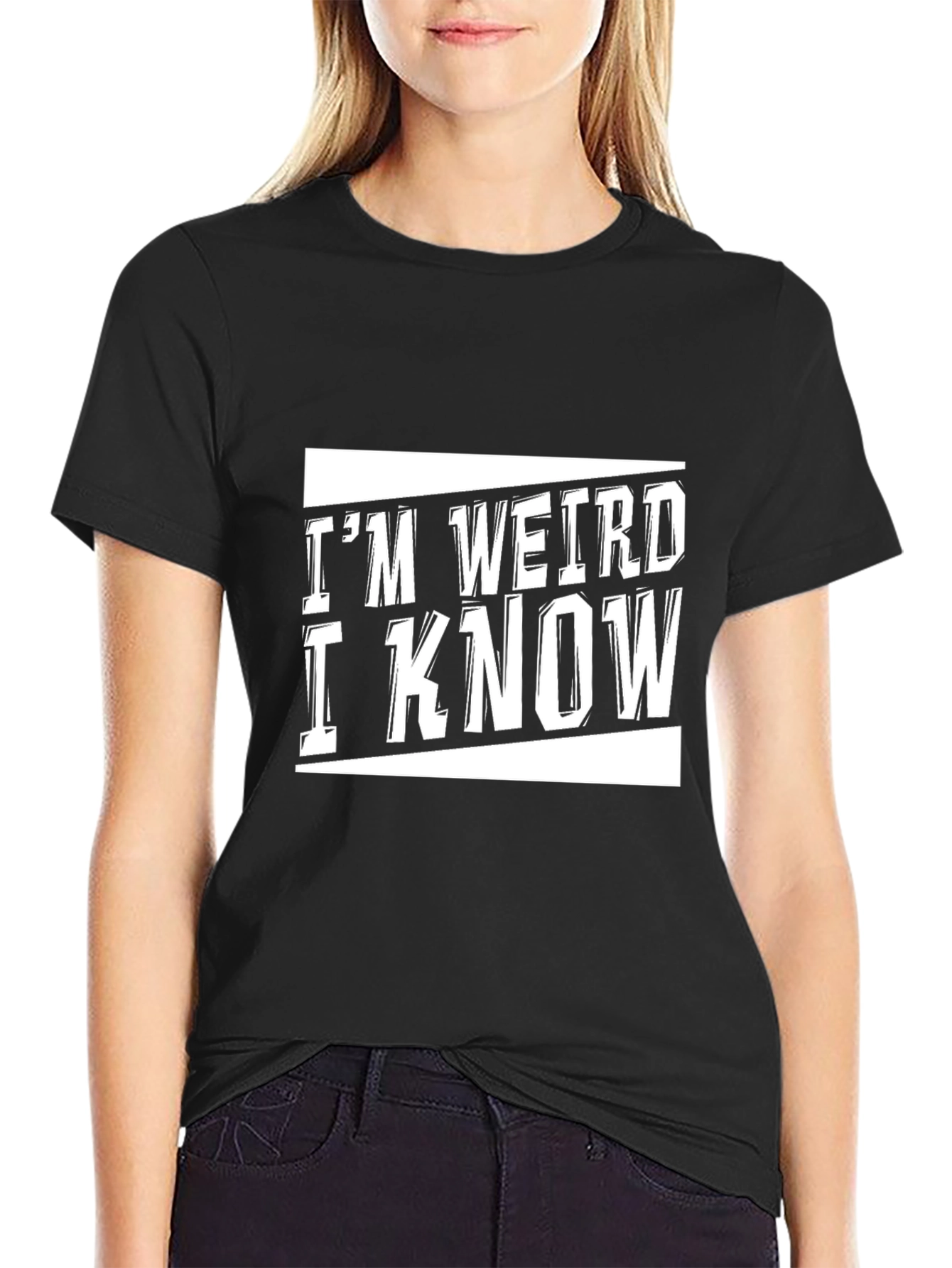 Im Weird I Know Black Graphic T-Shirt