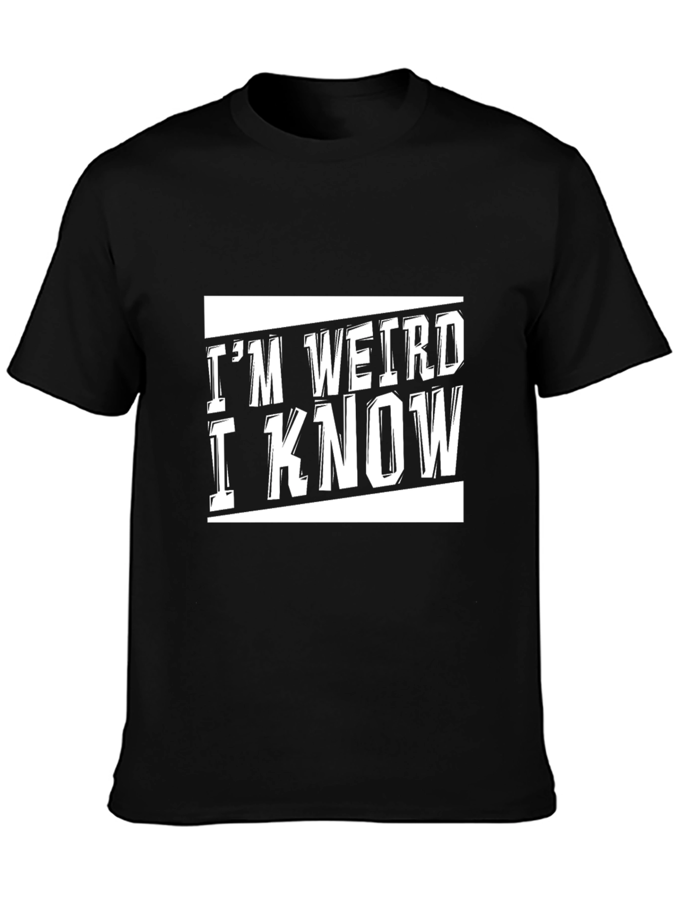 Im Weird I Know Black Graphic T-Shirt