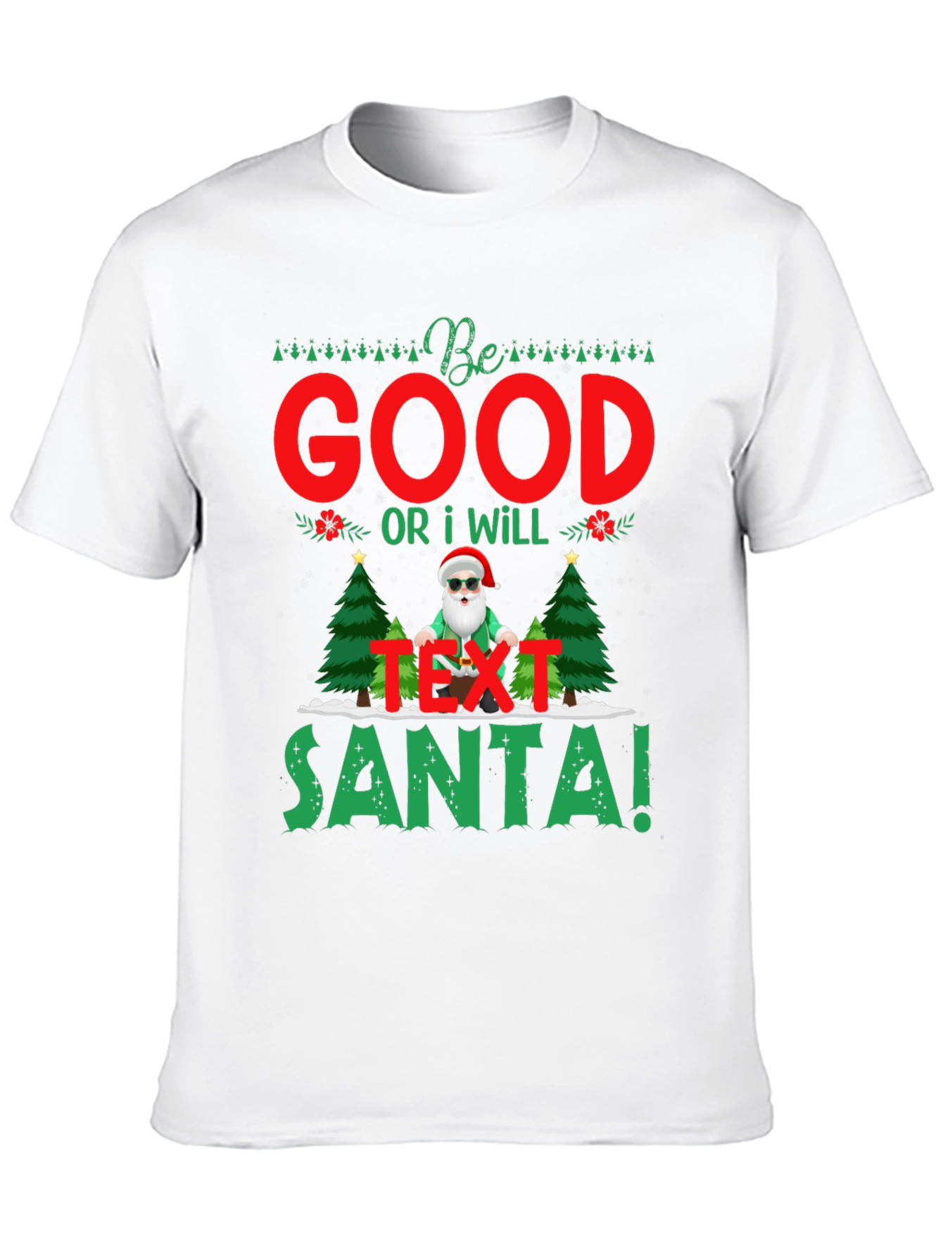 Be Good Or I Will Text Santa T-Shirt