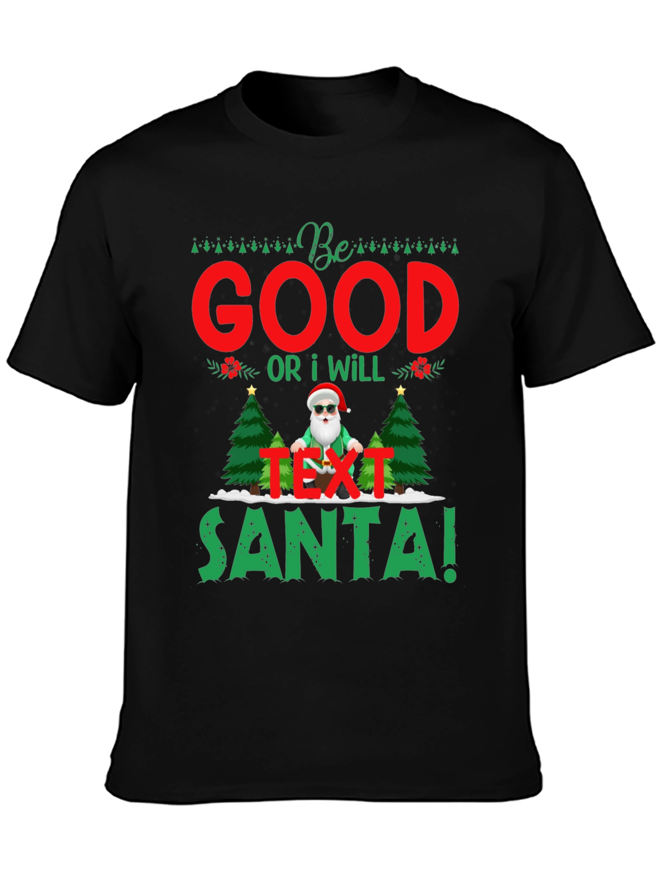 Be Good Or I Will Text Santa T-Shirt
