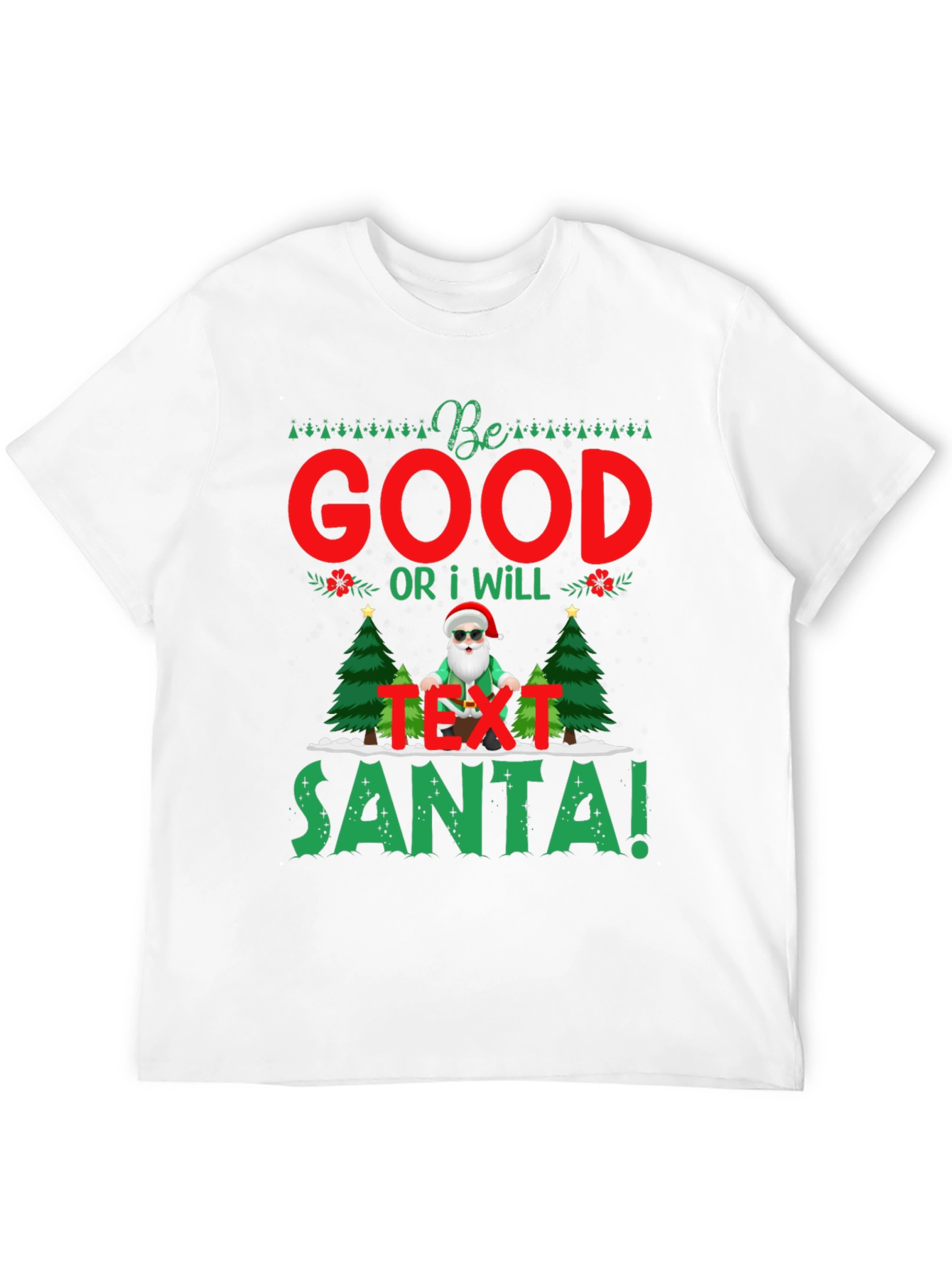Be Good Or I Will Text Santa T-Shirt
