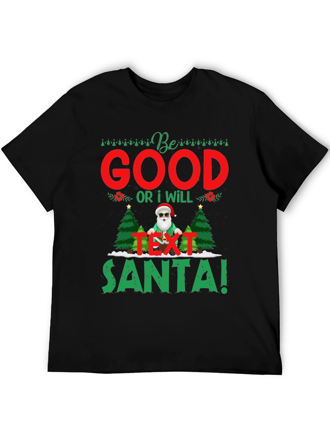 Be Good Or I Will Text Santa T-Shirt