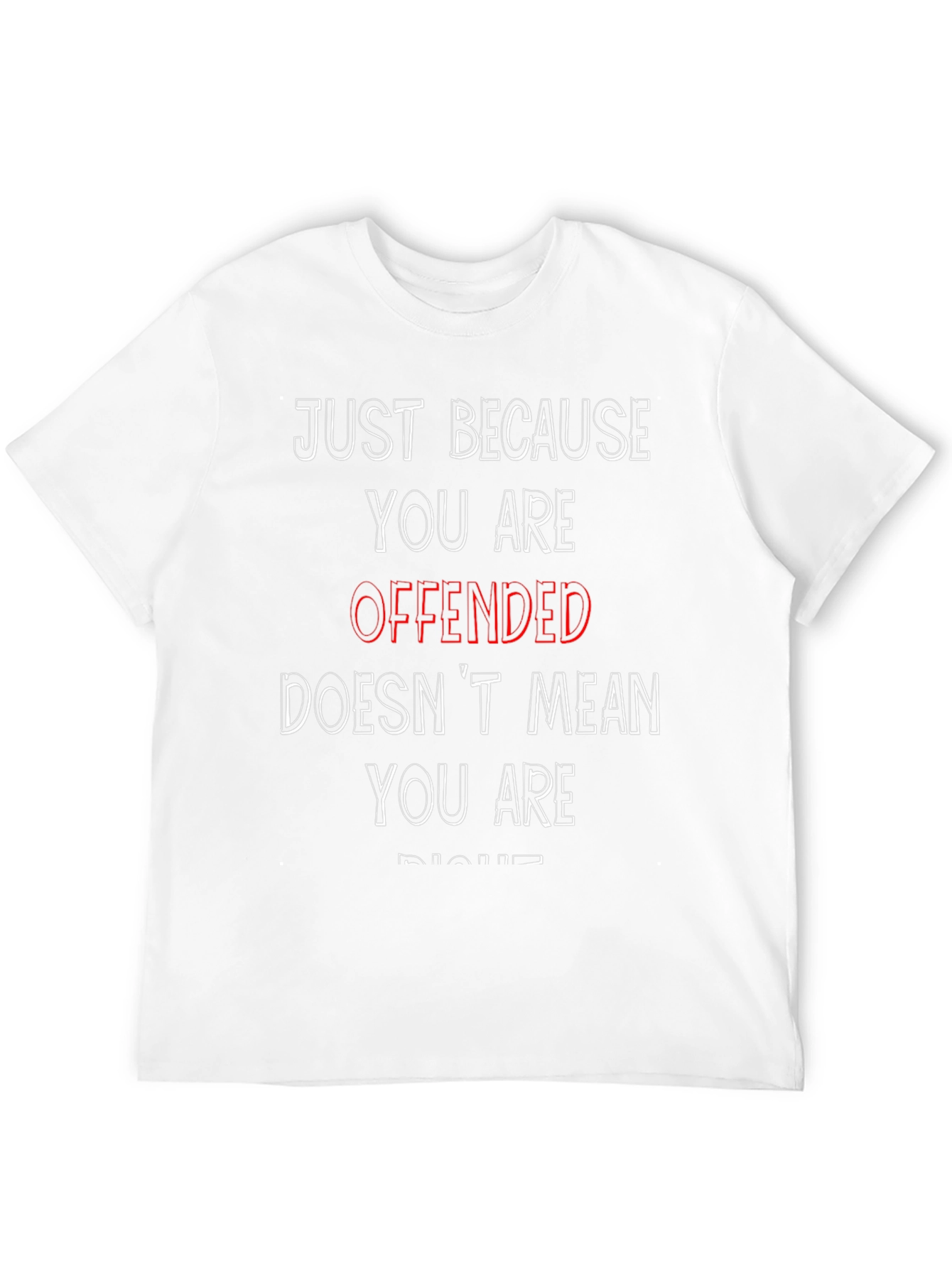Offended Doesnt Mean You Are Right Graphic Tee
