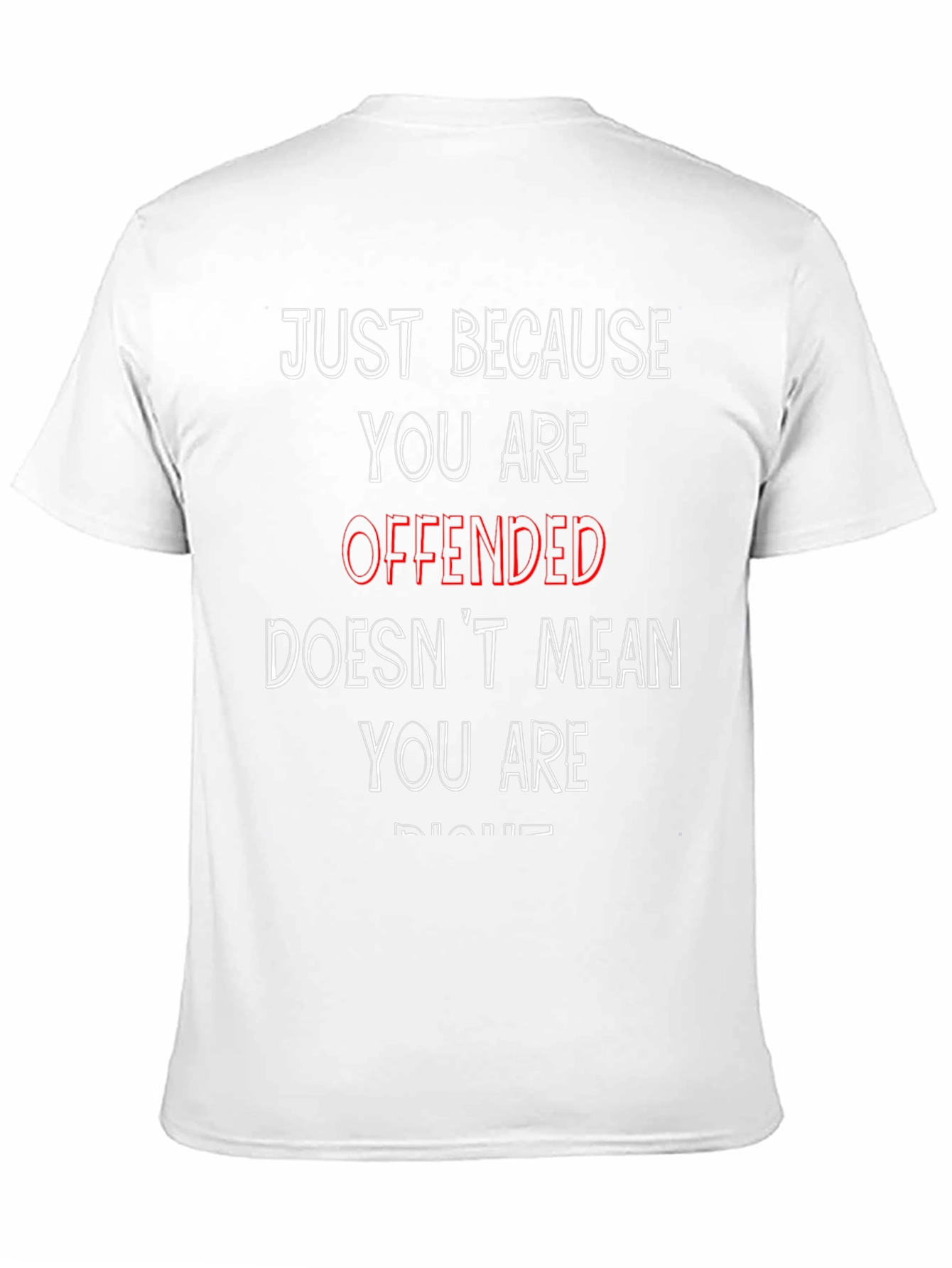 Offended Doesnt Mean You Are Right Graphic Tee