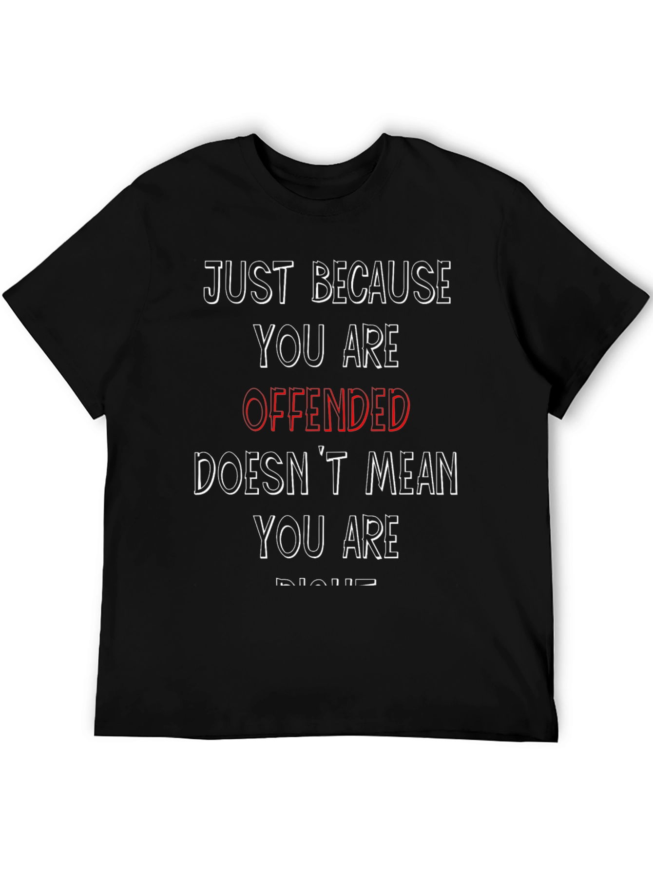 Offended Doesnt Mean You Are Right Graphic Tee
