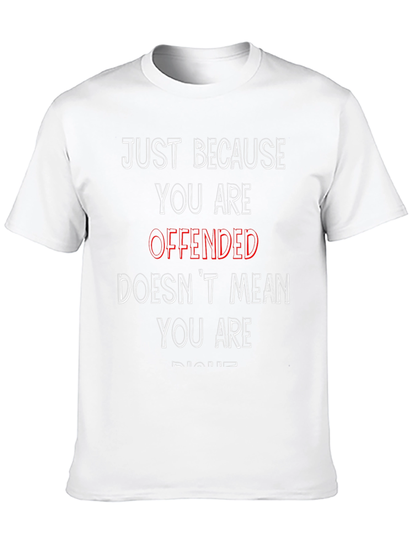 Offended Doesnt Mean You Are Right Graphic Tee