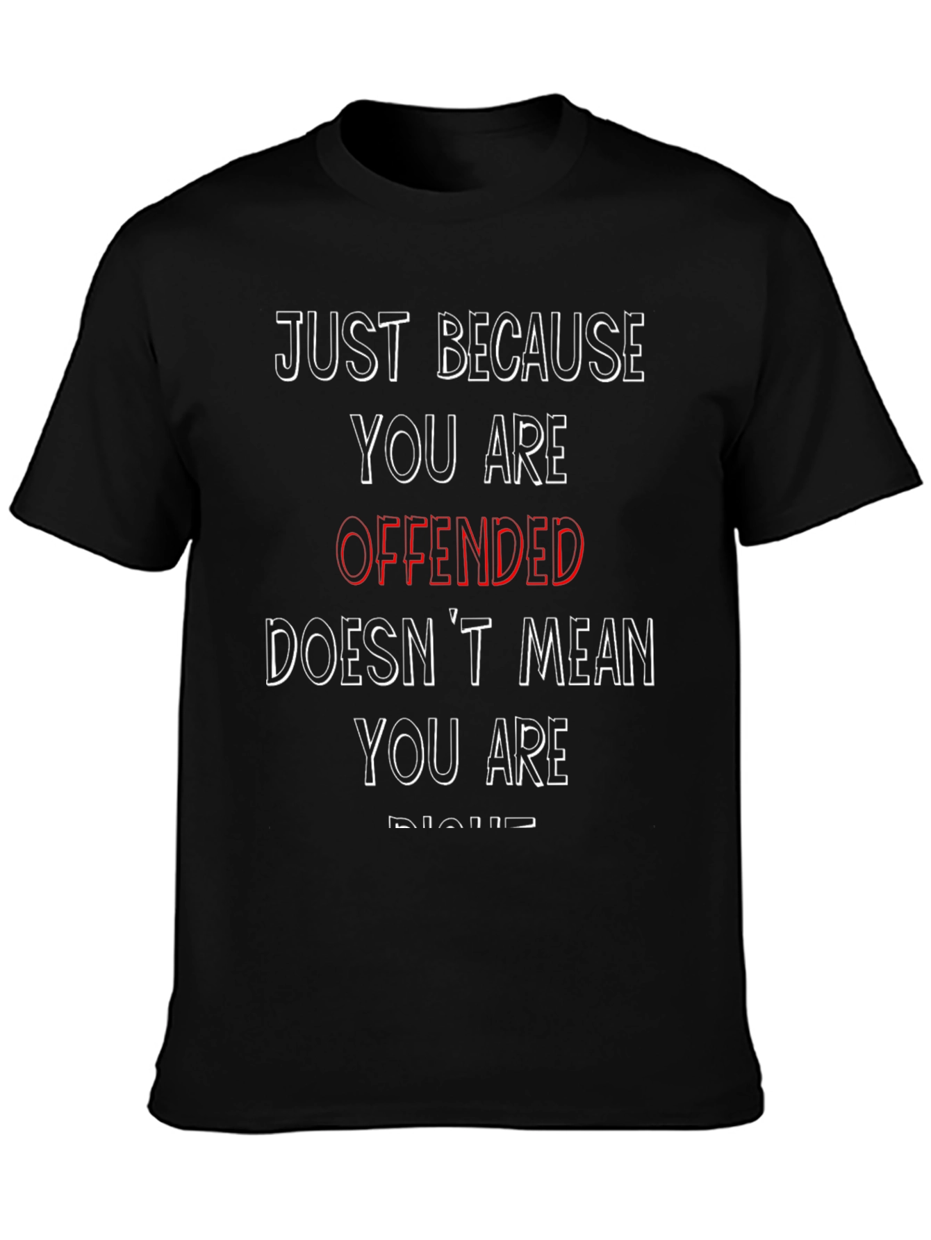Offended Doesnt Mean You Are Right Graphic Tee
