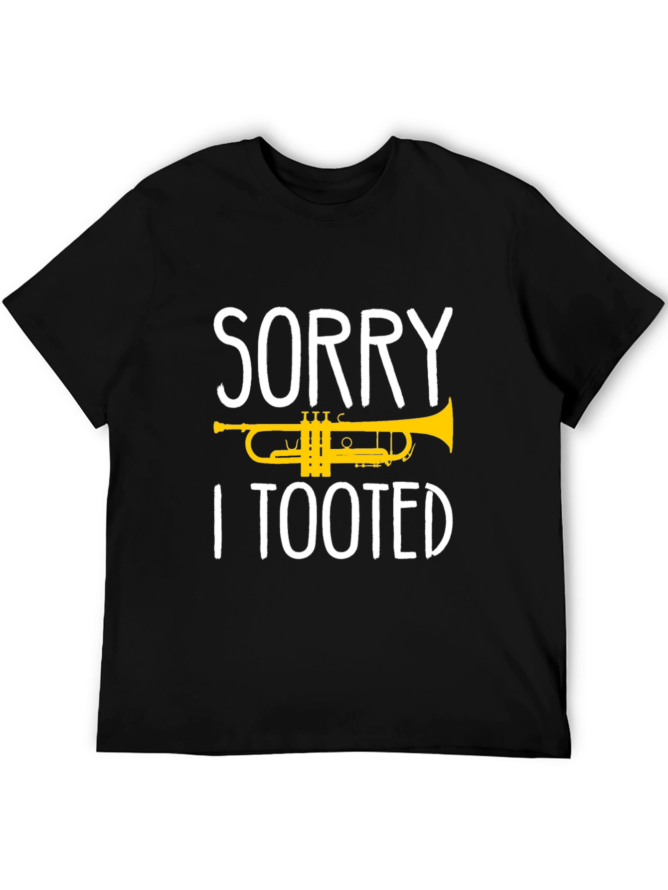 Sorry I Tooted Trumpet T-Shirt - Black