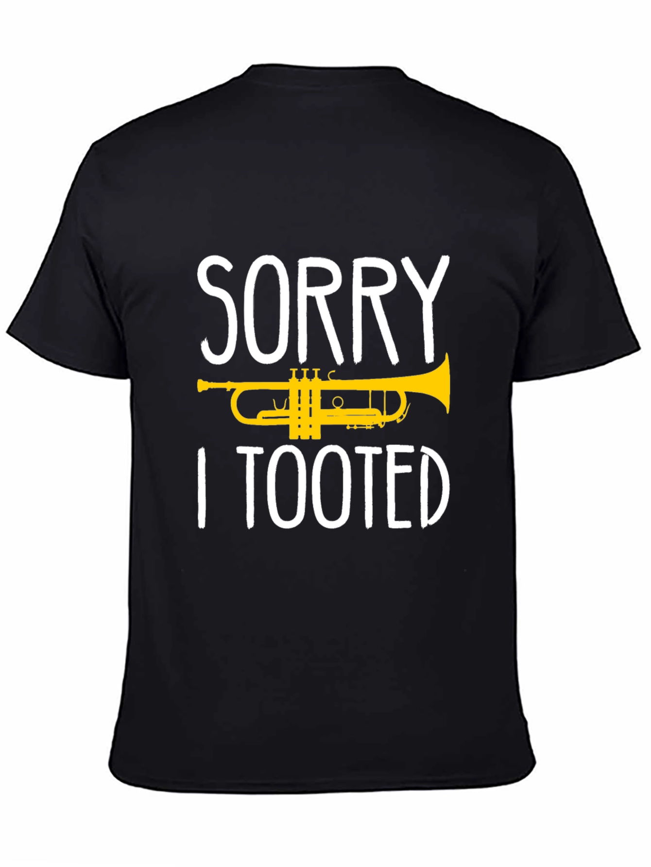 Sorry I Tooted Trumpet T-Shirt - Black