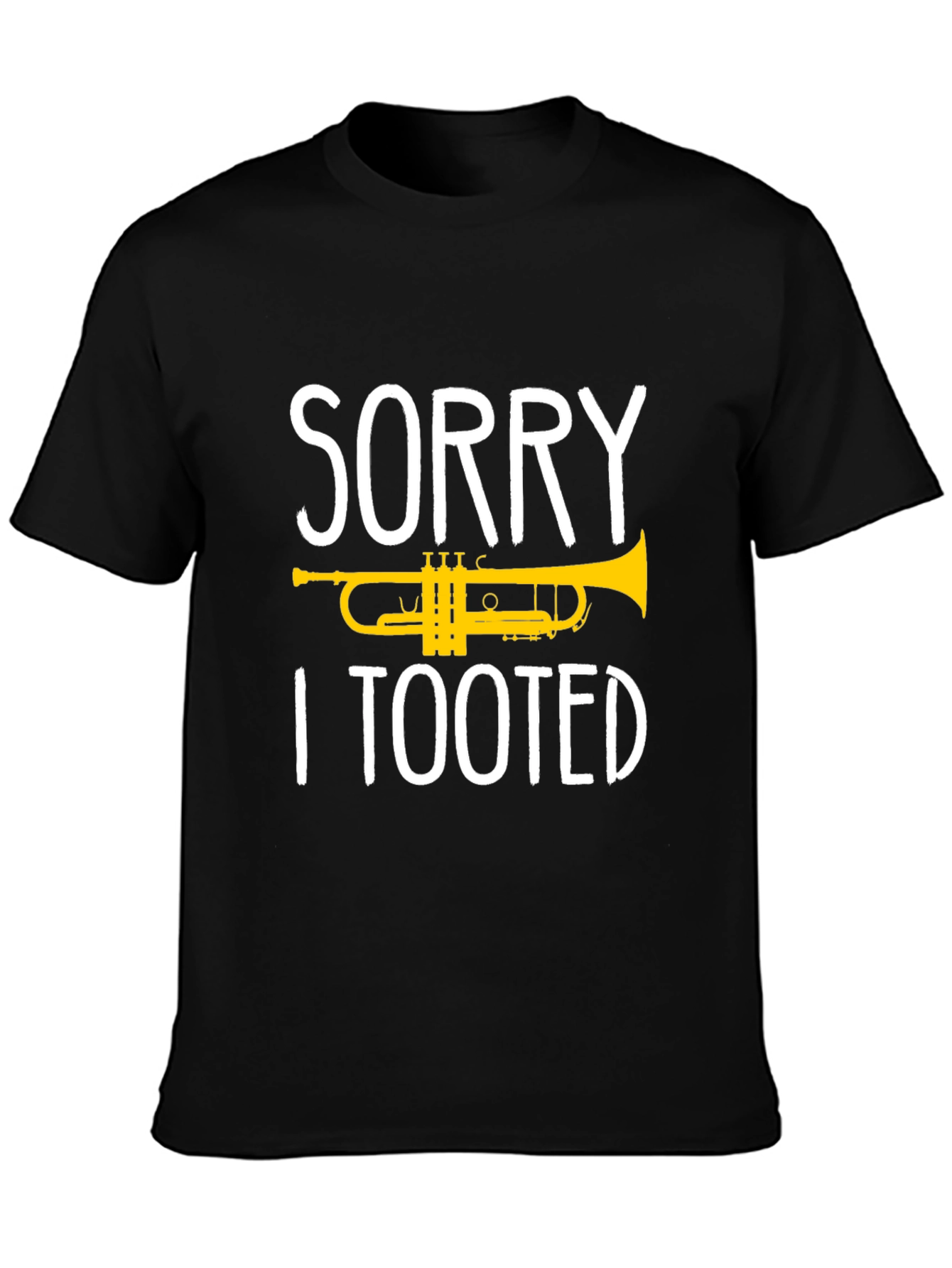 Sorry I Tooted Trumpet T-Shirt - Black