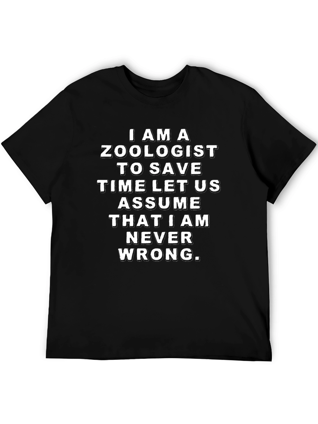 Zoologist Humor T-Shirt - Never Wrong!