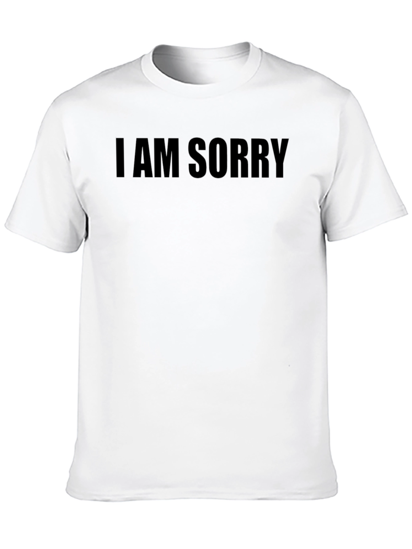 I AM SORRY Tee - Apology T-Shirt