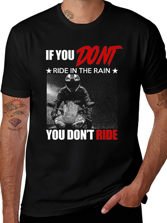 Motorcycle Rider T-Shirt - If You Dont Ride in the Rain