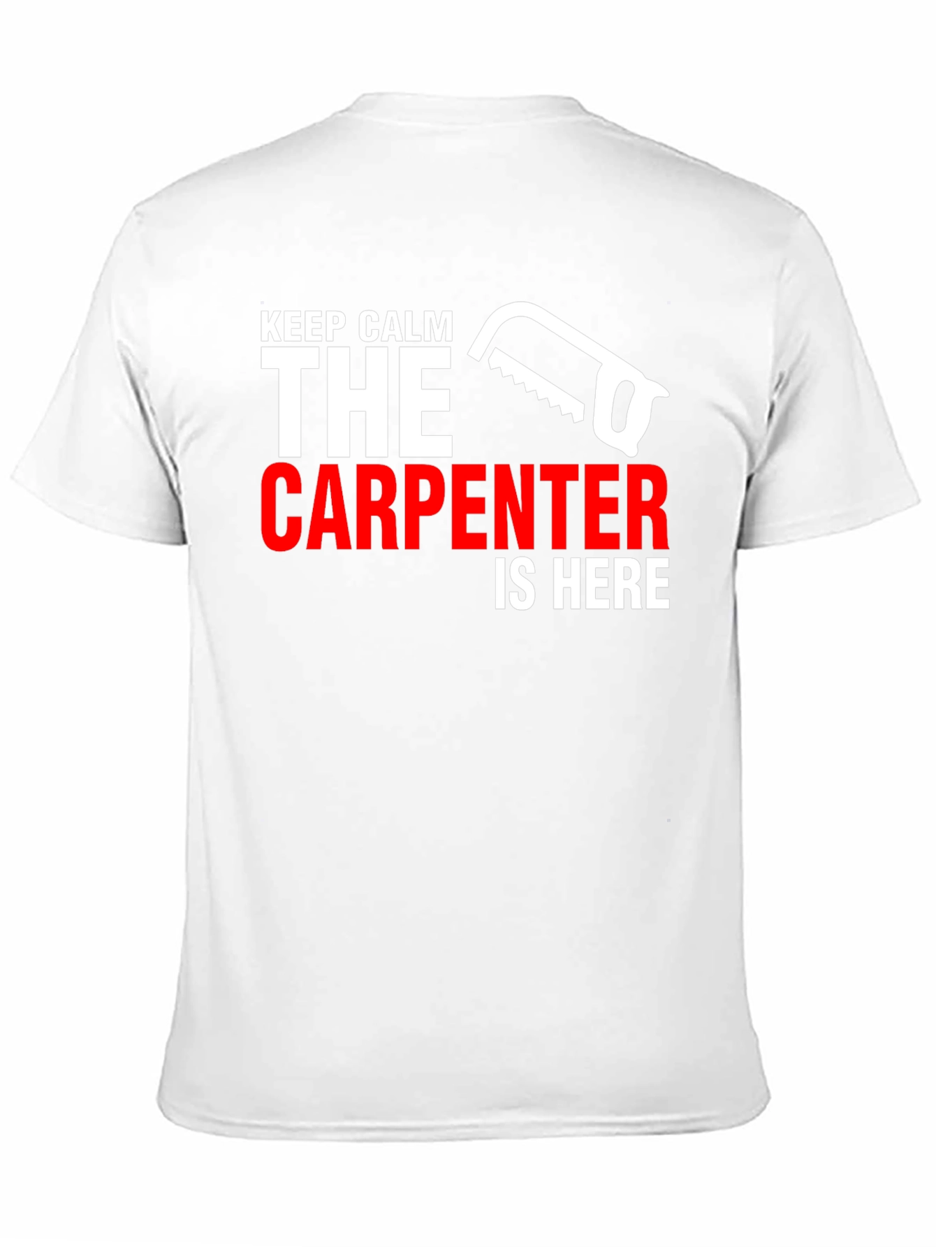 Carpenter T-Shirt - Keep Calm Carpenter Is Here