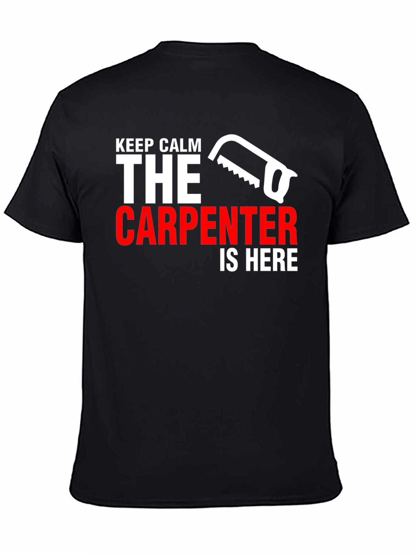 Carpenter T-Shirt - Keep Calm Carpenter Is Here