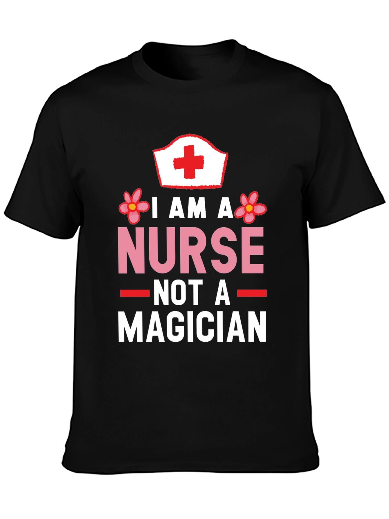 I am a Nurse Not a Magician Black T-Shirt